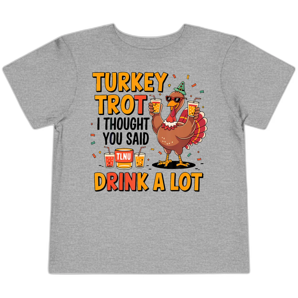 Turkey Trot I Thought You Said Drink A Lot Toddler T-Shirt in Athletic Heather