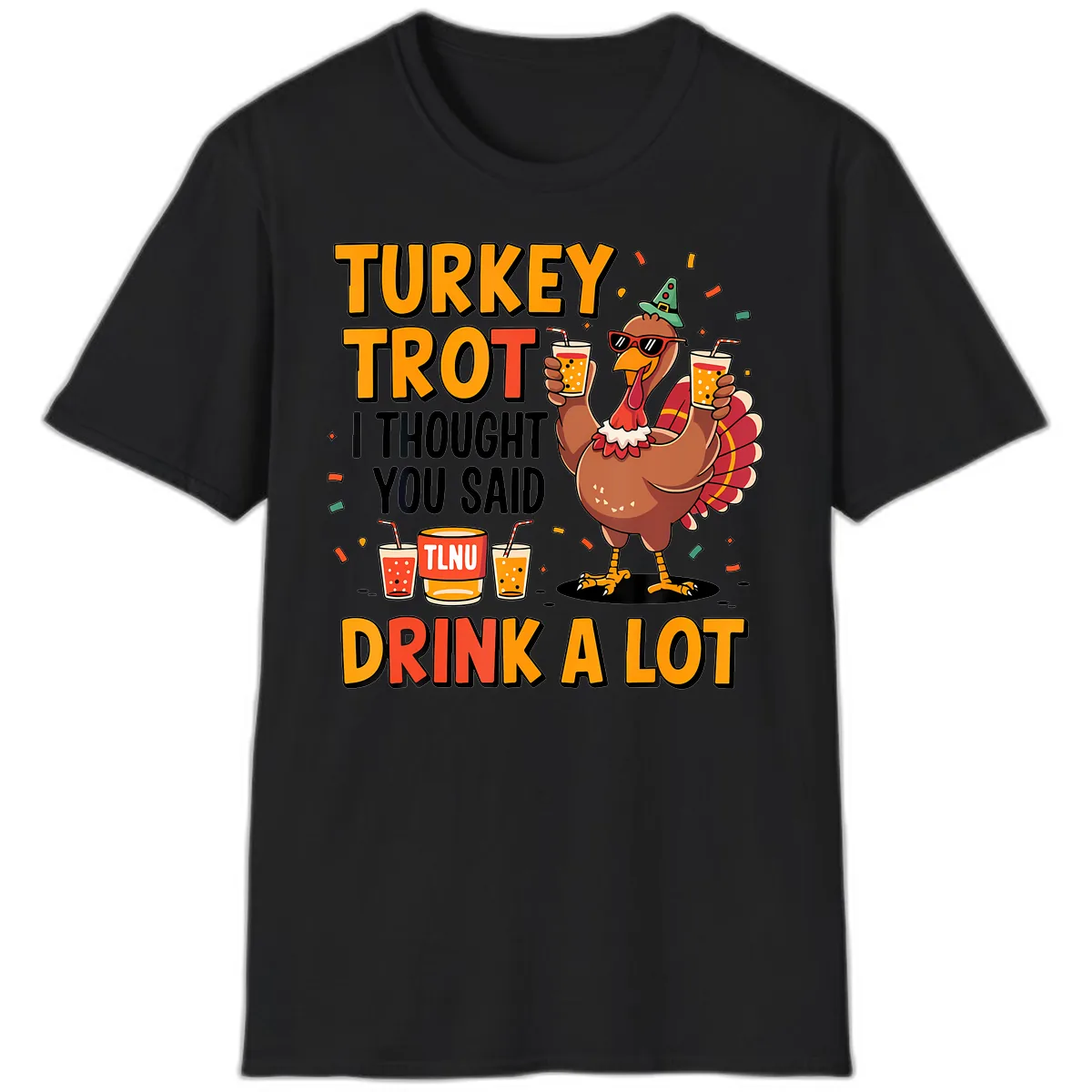 Turkey Trot I Thought You Said Drink A Lot T-Shirt in Black