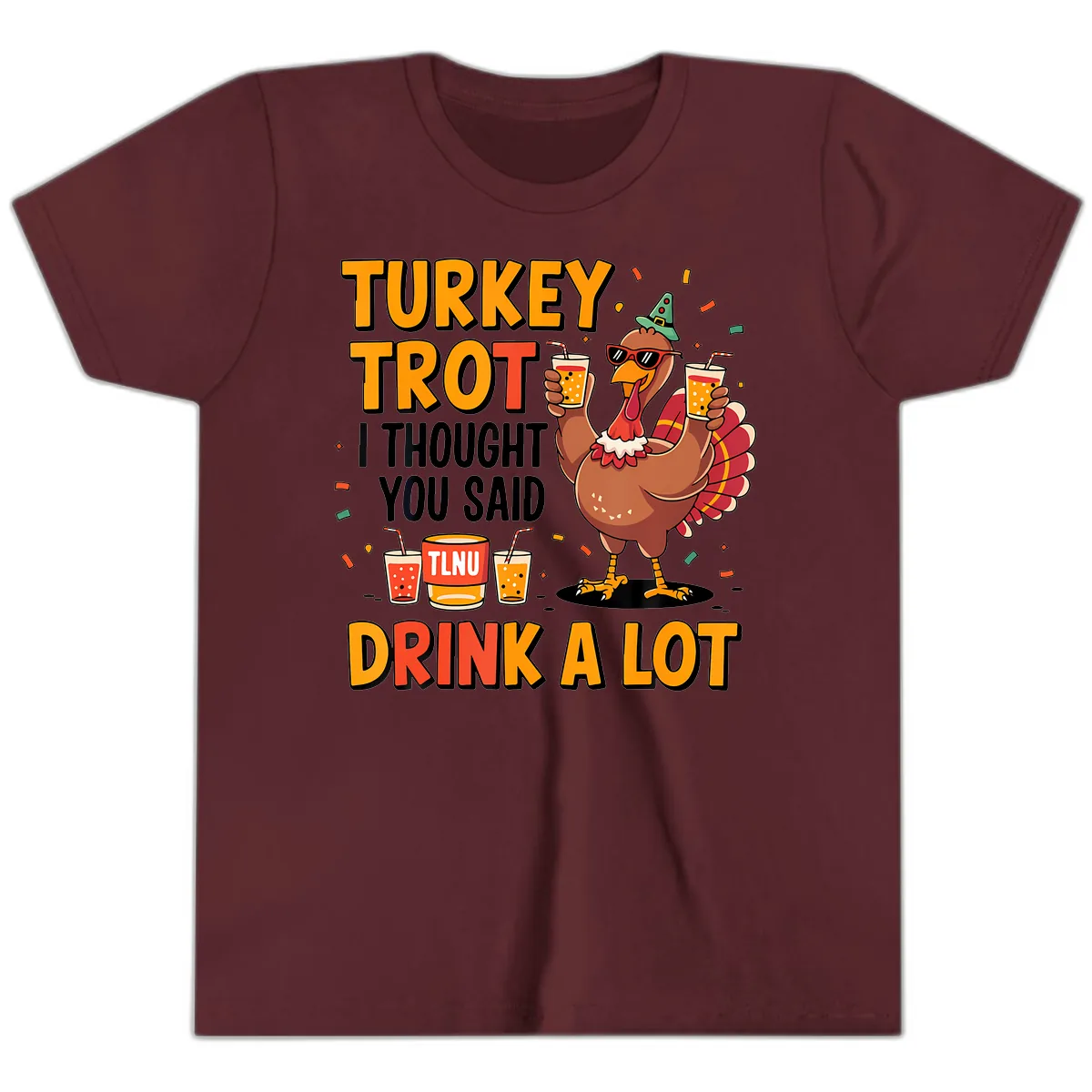Turkey Trot I Thought You Said Drink A Lot Youth T-Shirt in Maroon
