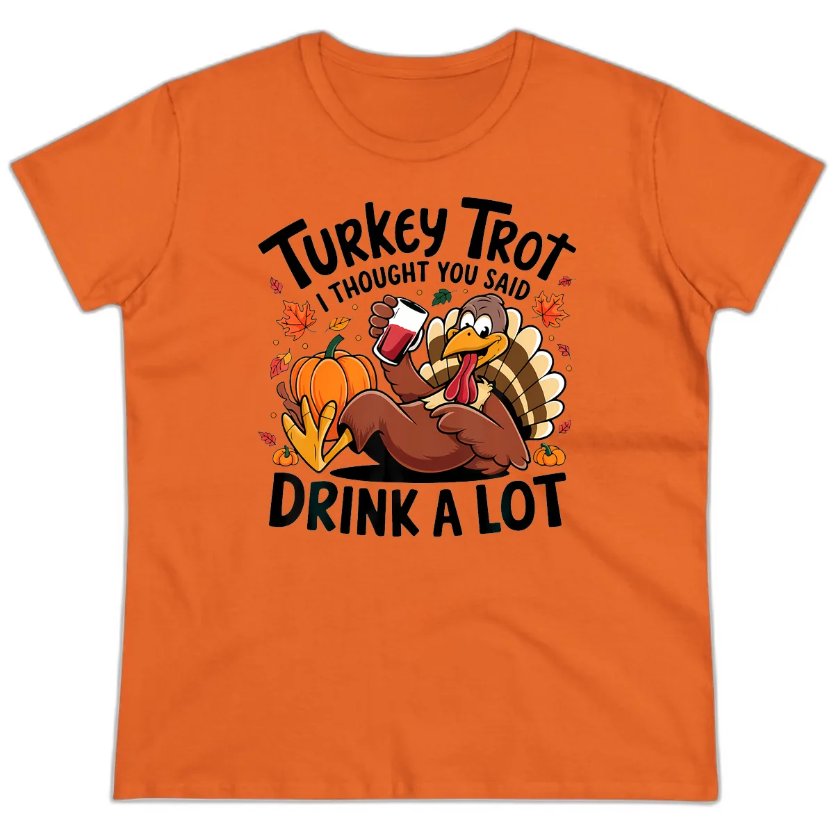 Turkey Trot Drink A Lot T-Shirt Design Ladies Tee in Orange