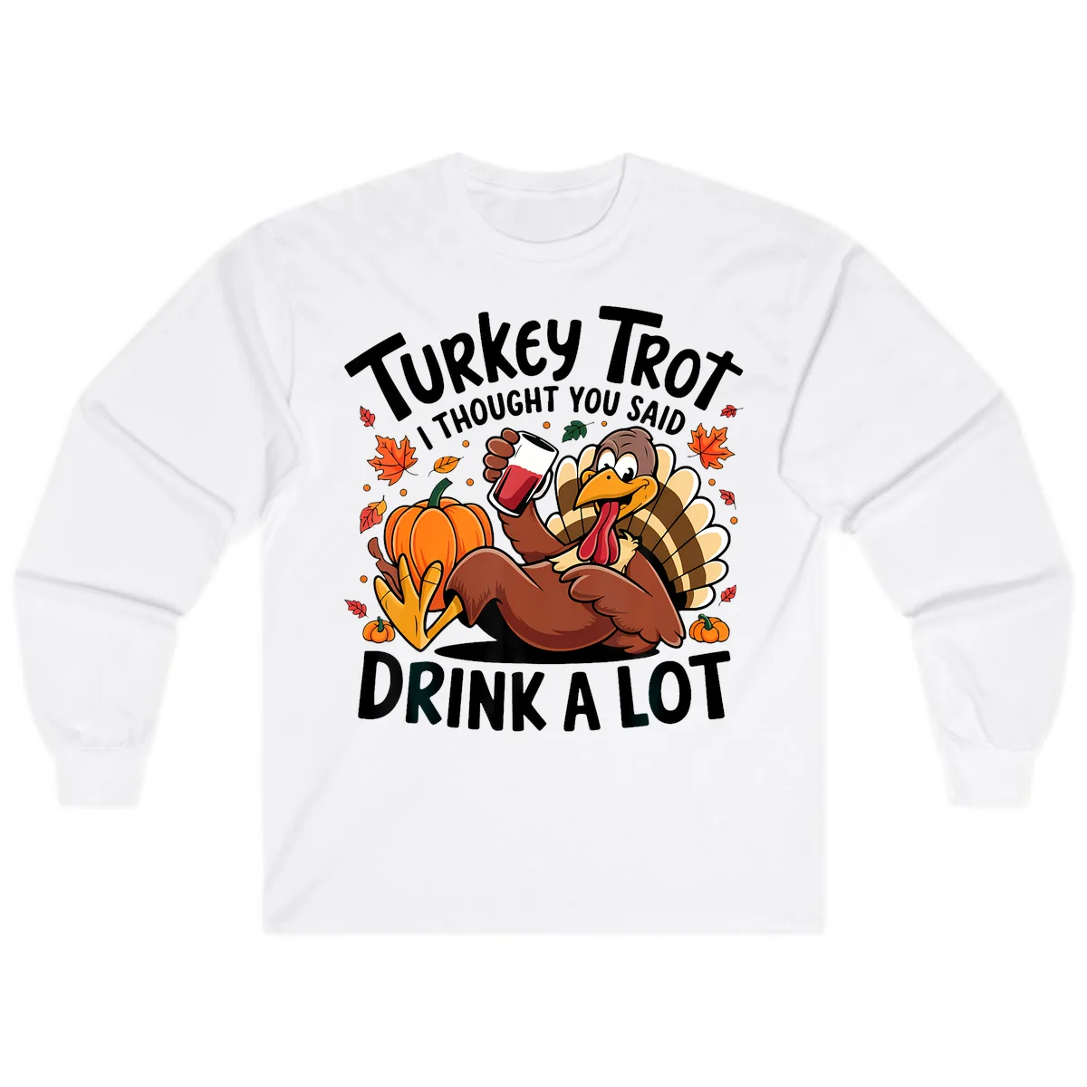 Turkey Trot Drink A Lot T-Shirt Design Long Sleeve in White
