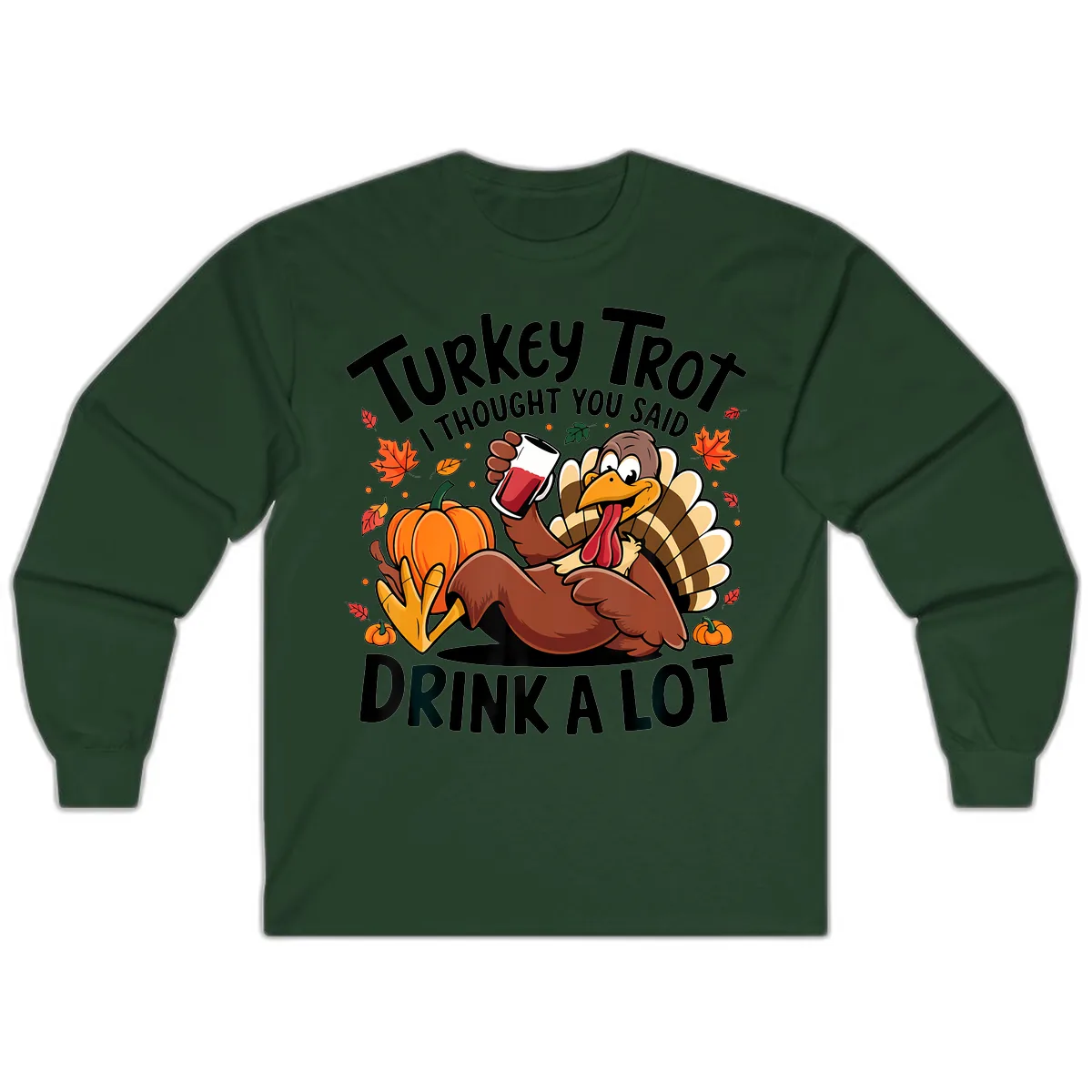 Turkey Trot Drink A Lot T-Shirt Design Long Sleeve in Forest Green