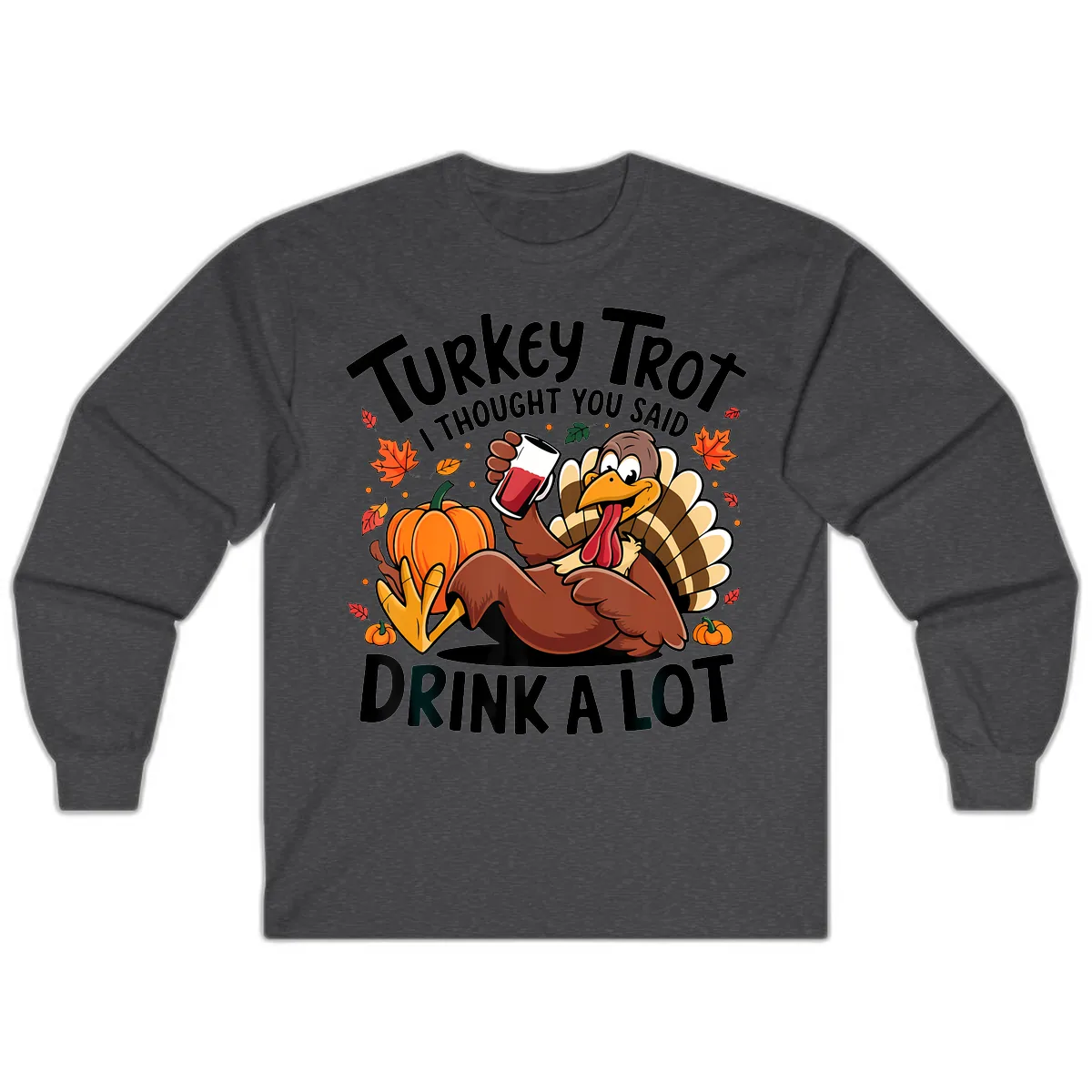 Turkey Trot Drink A Lot T-Shirt Design Long Sleeve in Dark Heather