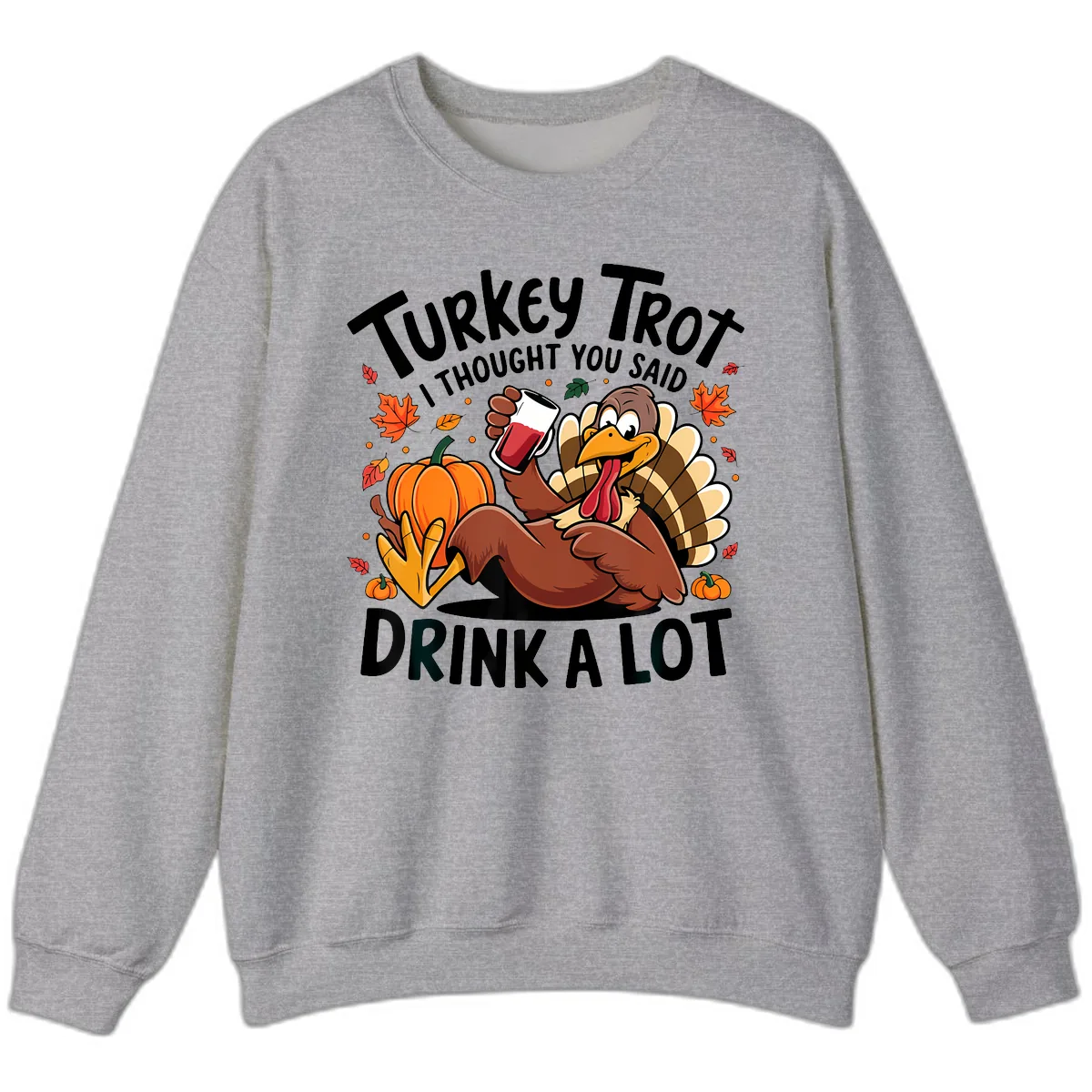Turkey Trot Drink A Lot T-Shirt Design Sweatshirt in Sport Grey