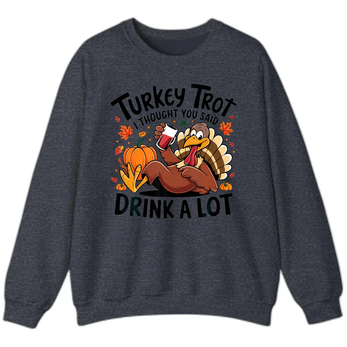 Turkey Trot Drink A Lot T-Shirt Design Sweatshirt in Heather Sport Dark Navy