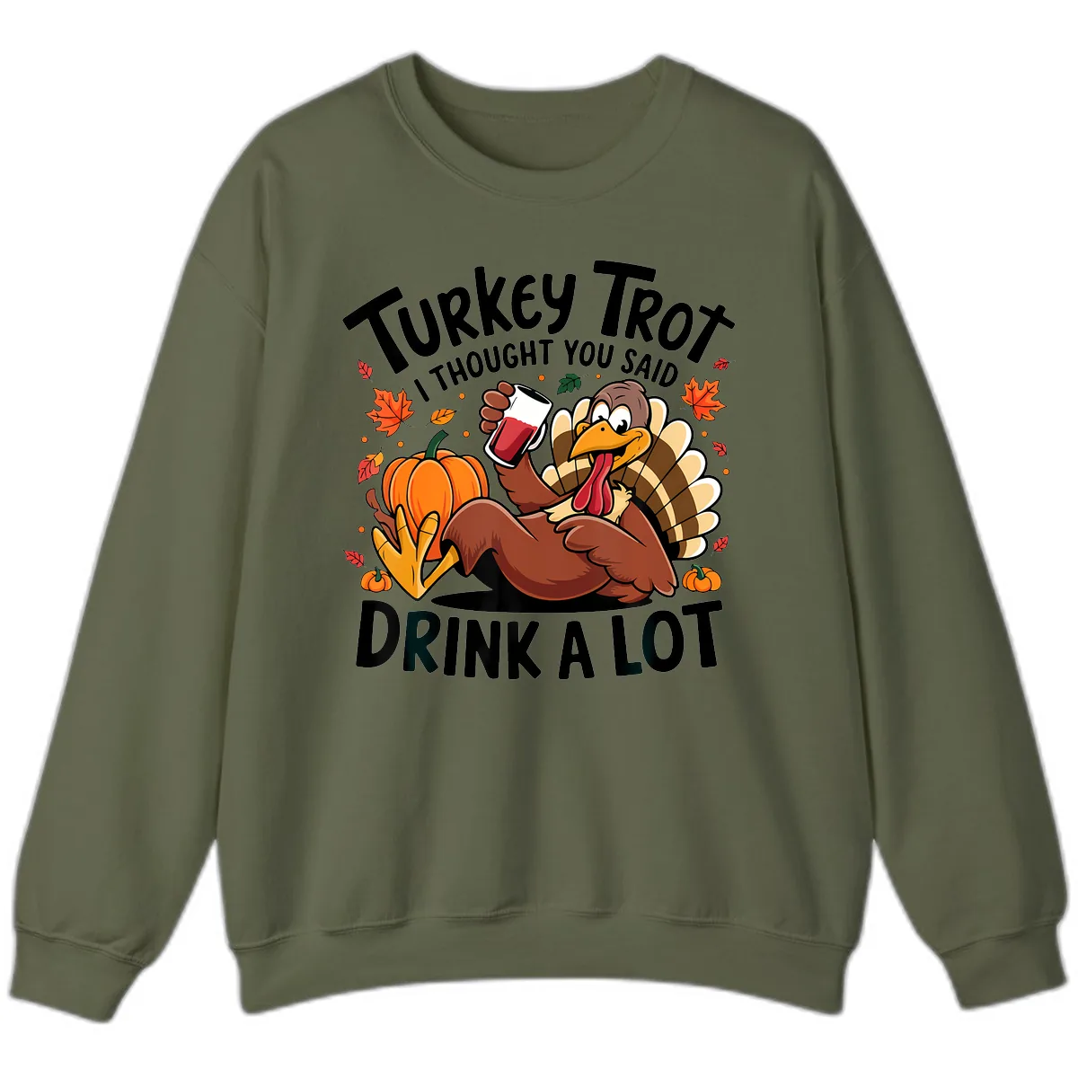 Turkey Trot Drink A Lot T-Shirt Design Sweatshirt in Military Green