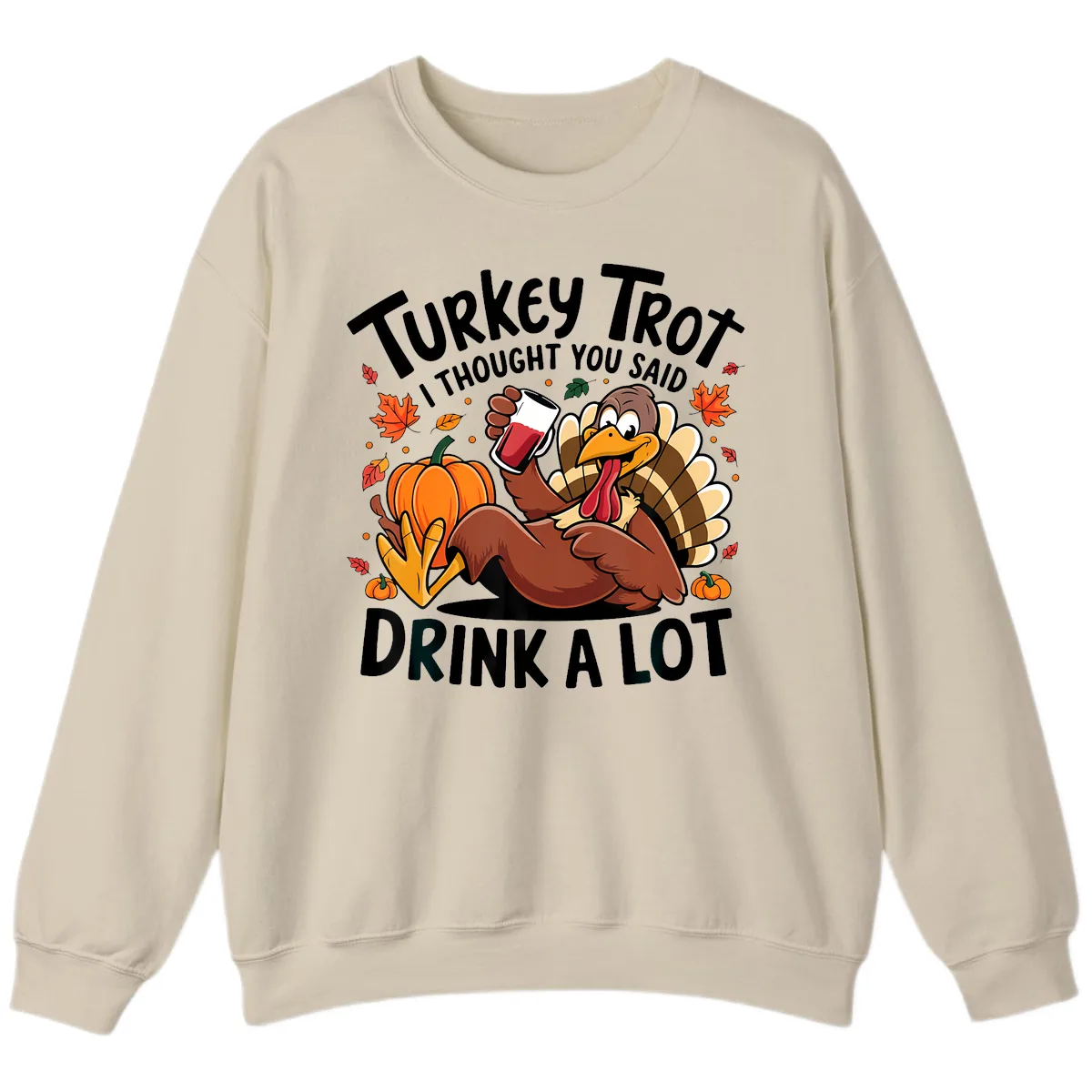 Turkey Trot Drink A Lot T-Shirt Design Sweatshirt in Sand