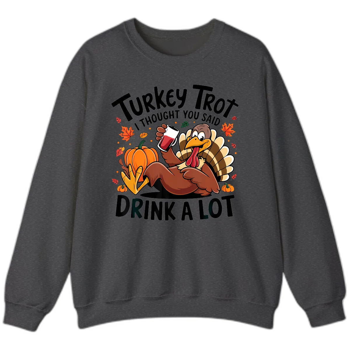 Turkey Trot Drink A Lot T-Shirt Design Sweatshirt in Dark Heather