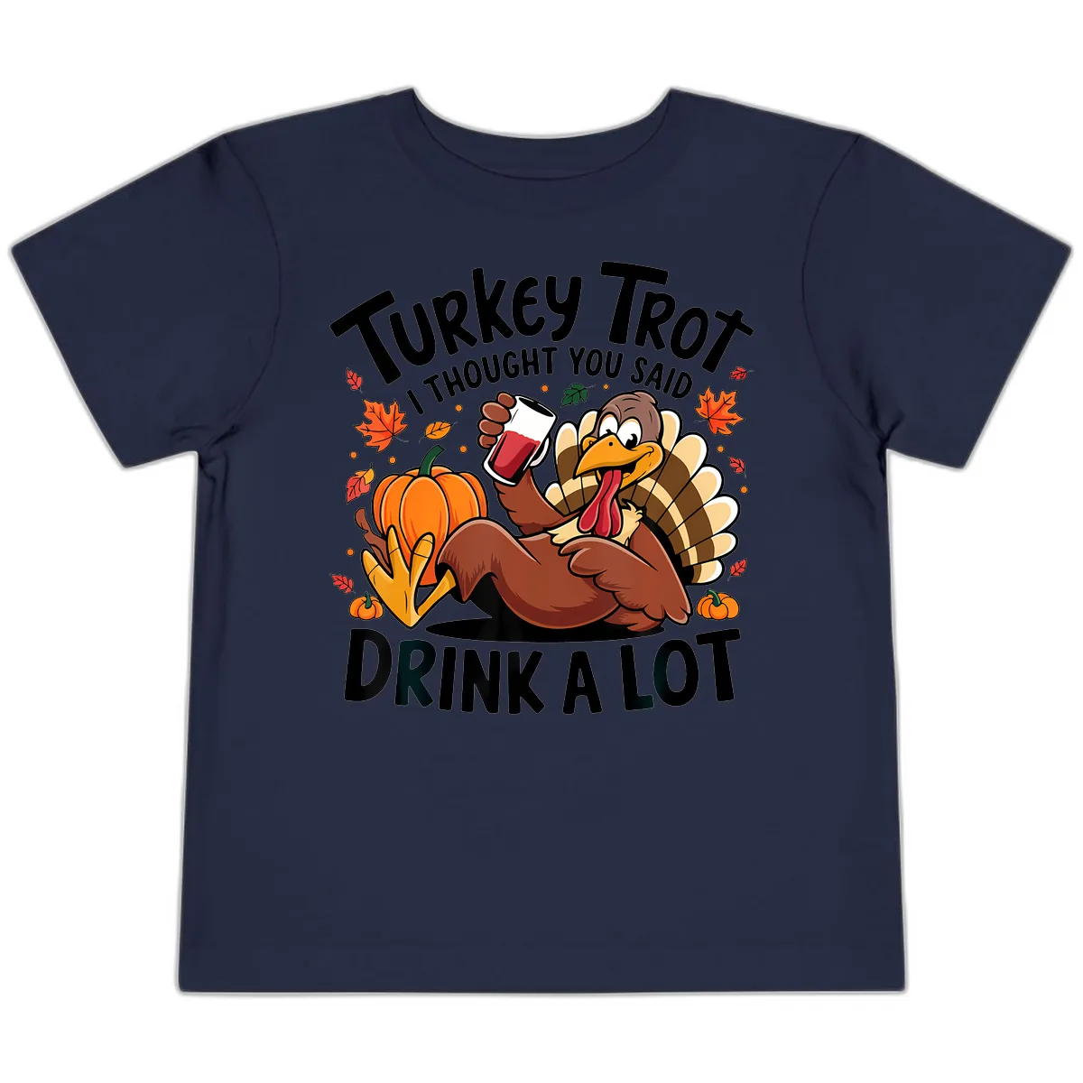 Turkey Trot Drink A Lot T-Shirt Design Toddler T-Shirt in Navy