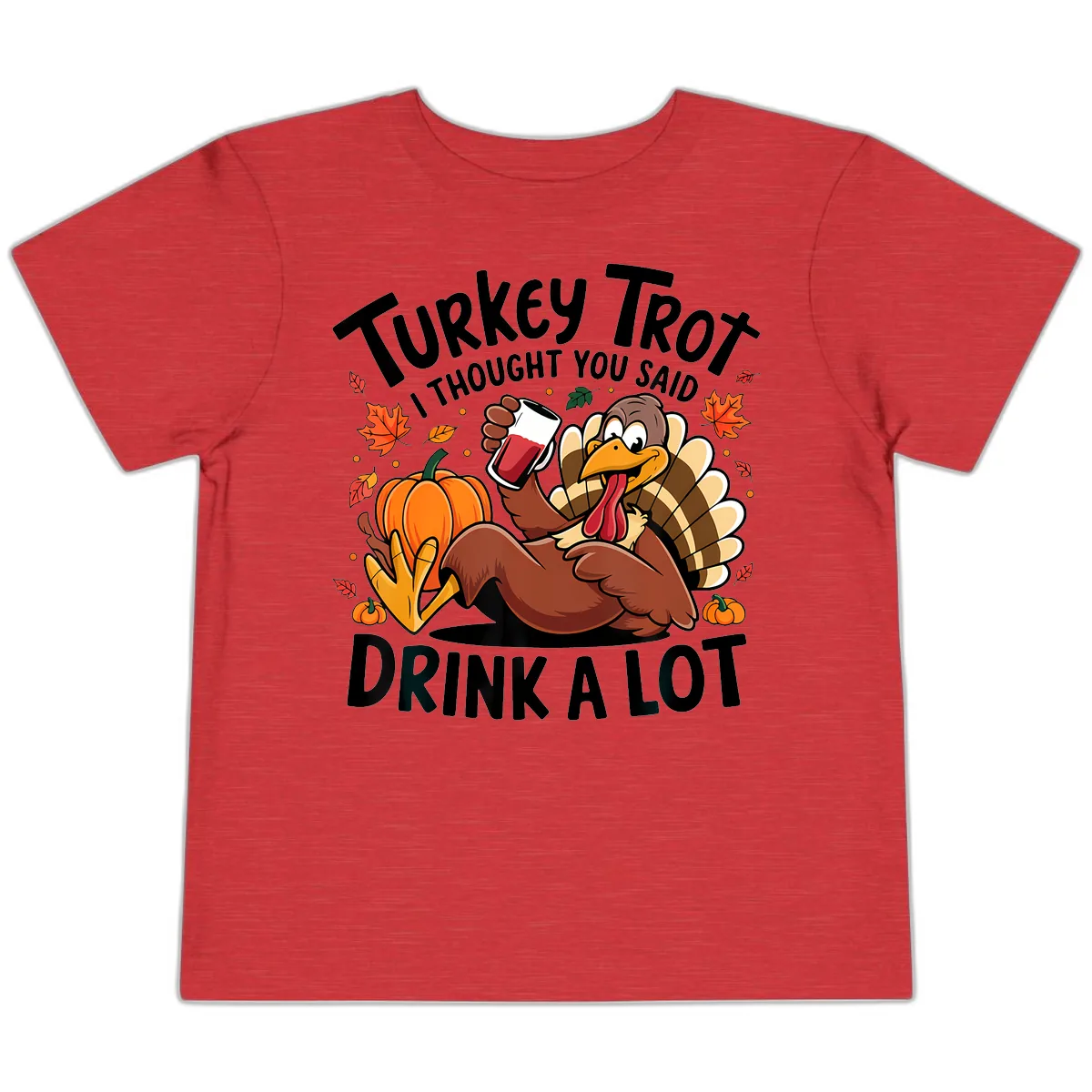 Turkey Trot Drink A Lot T-Shirt Design Toddler T-Shirt in Heather Red