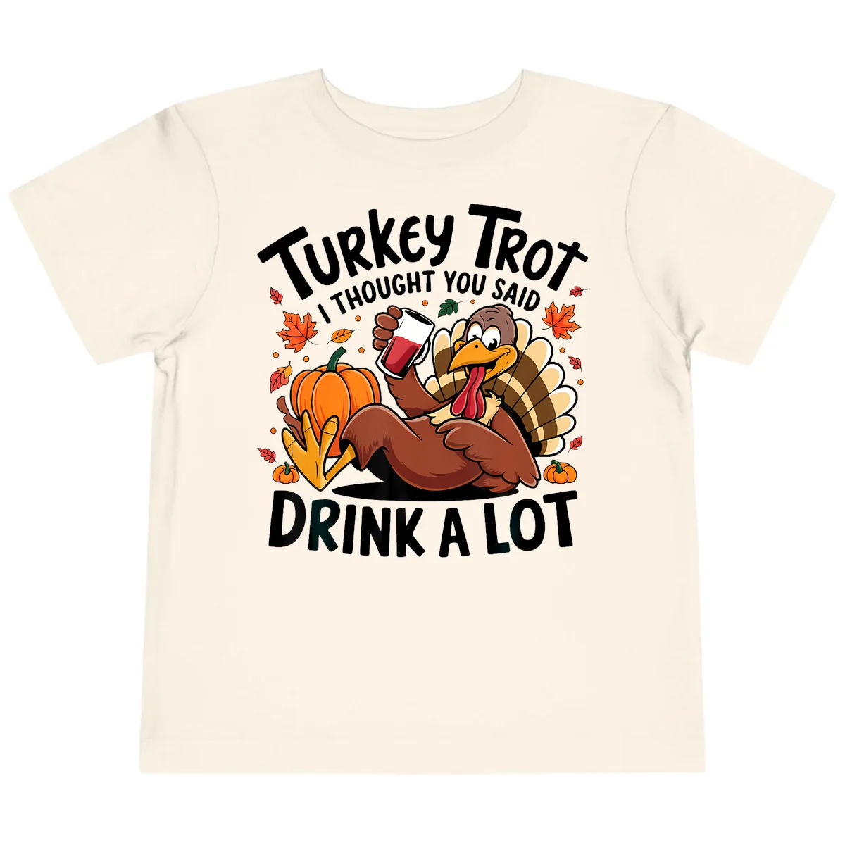 Turkey Trot Drink A Lot T-Shirt Design Toddler T-Shirt in Natural