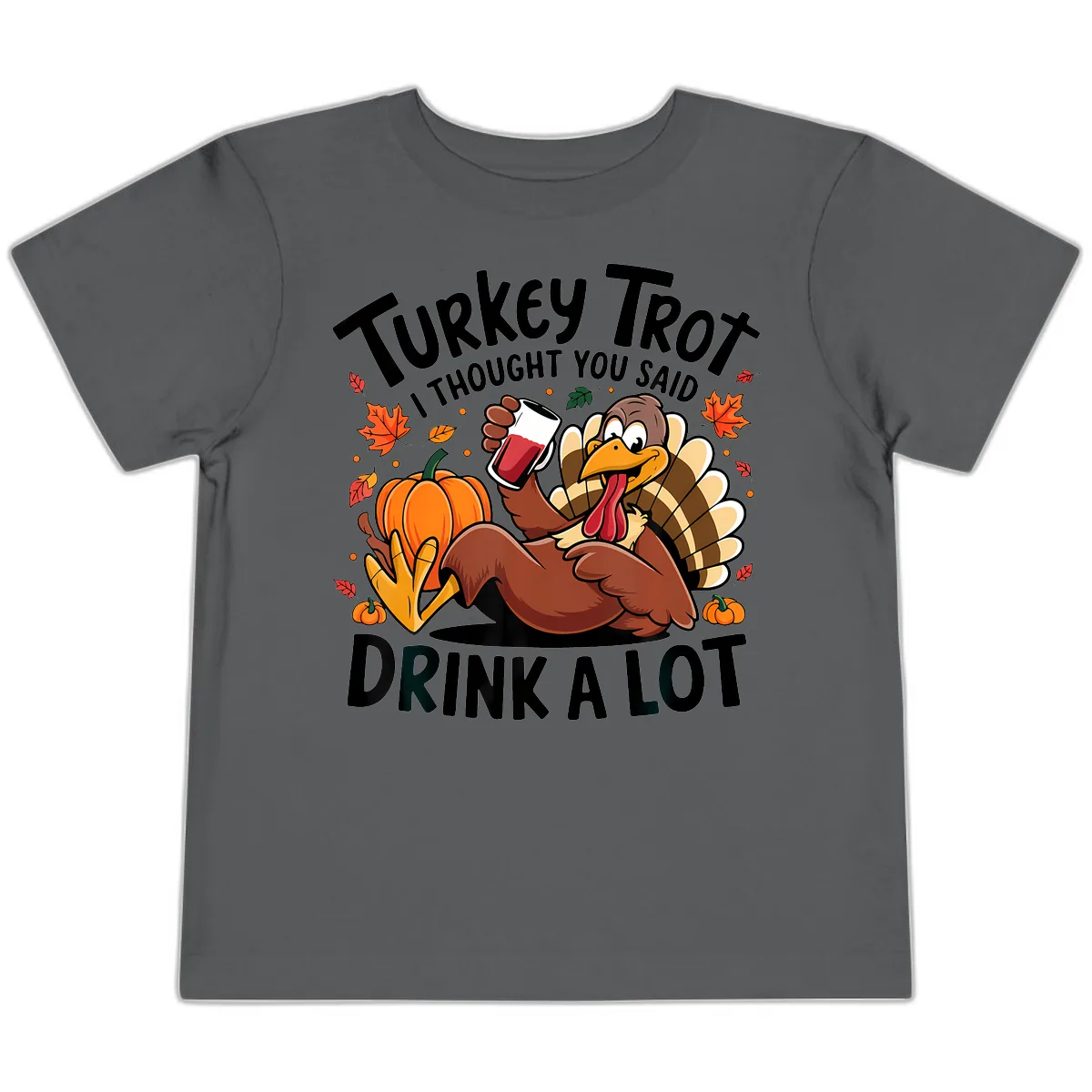 Turkey Trot Drink A Lot T-Shirt Design Toddler T-Shirt in Asphalt
