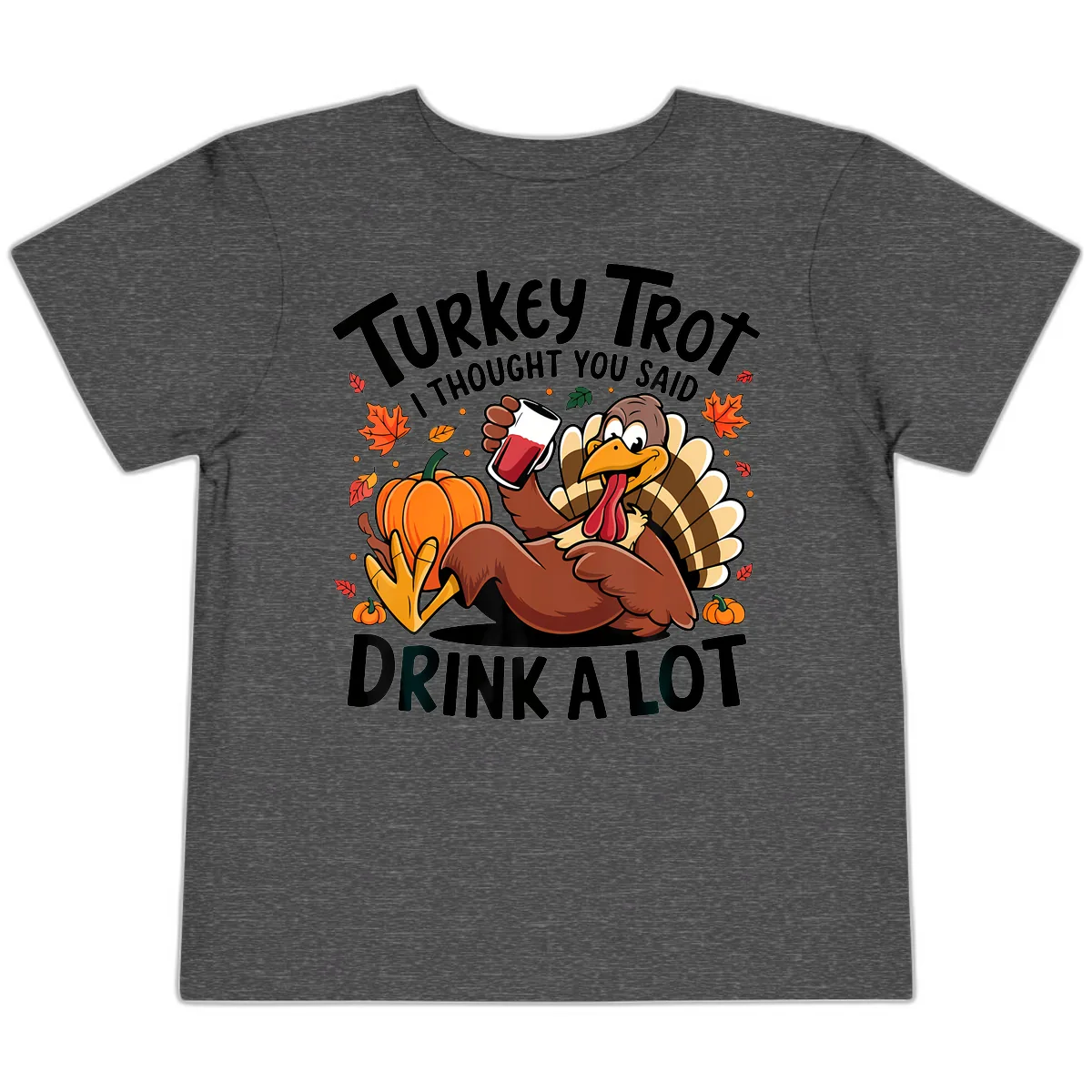 Turkey Trot Drink A Lot T-Shirt Design Toddler T-Shirt in Dark Heather Grey