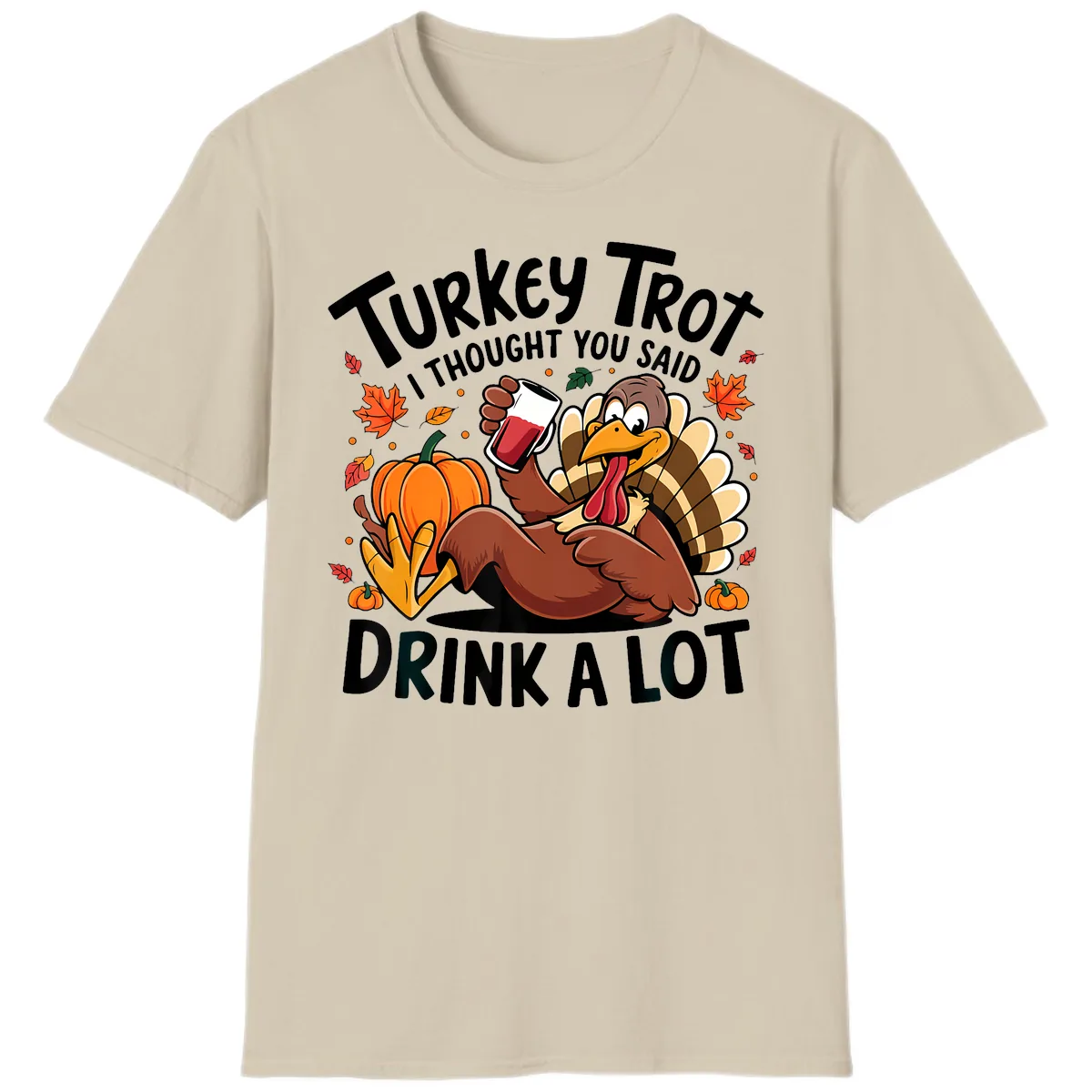 Turkey Trot Drink A Lot T-Shirt Design T-Shirt in Sand