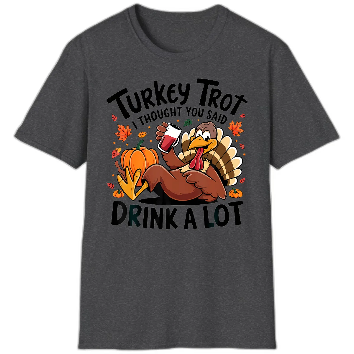 Turkey Trot Drink A Lot T-Shirt Design T-Shirt in Dark Heather