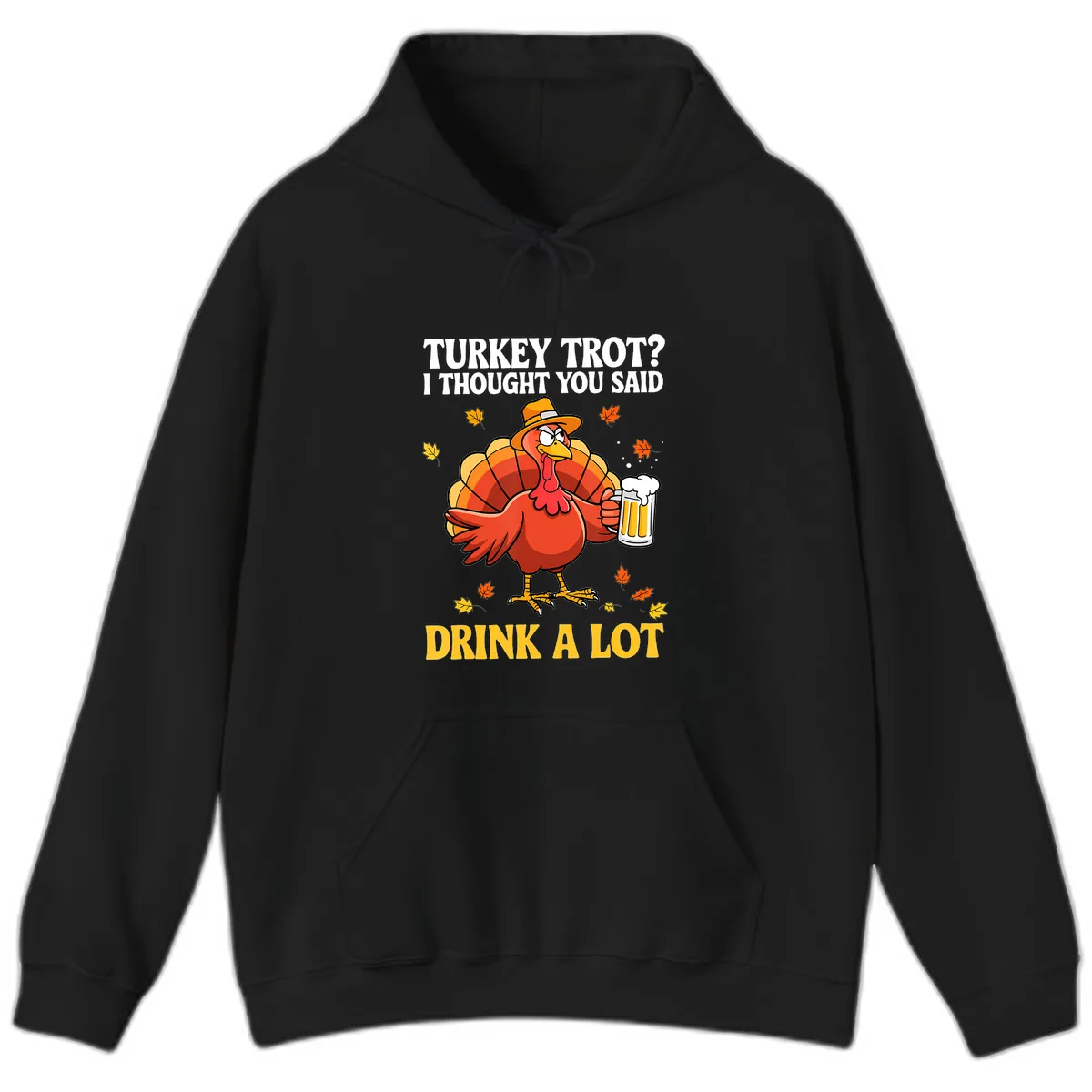 Turkey Trot I Thought You Said Drink A Lot Hoodie in Black
