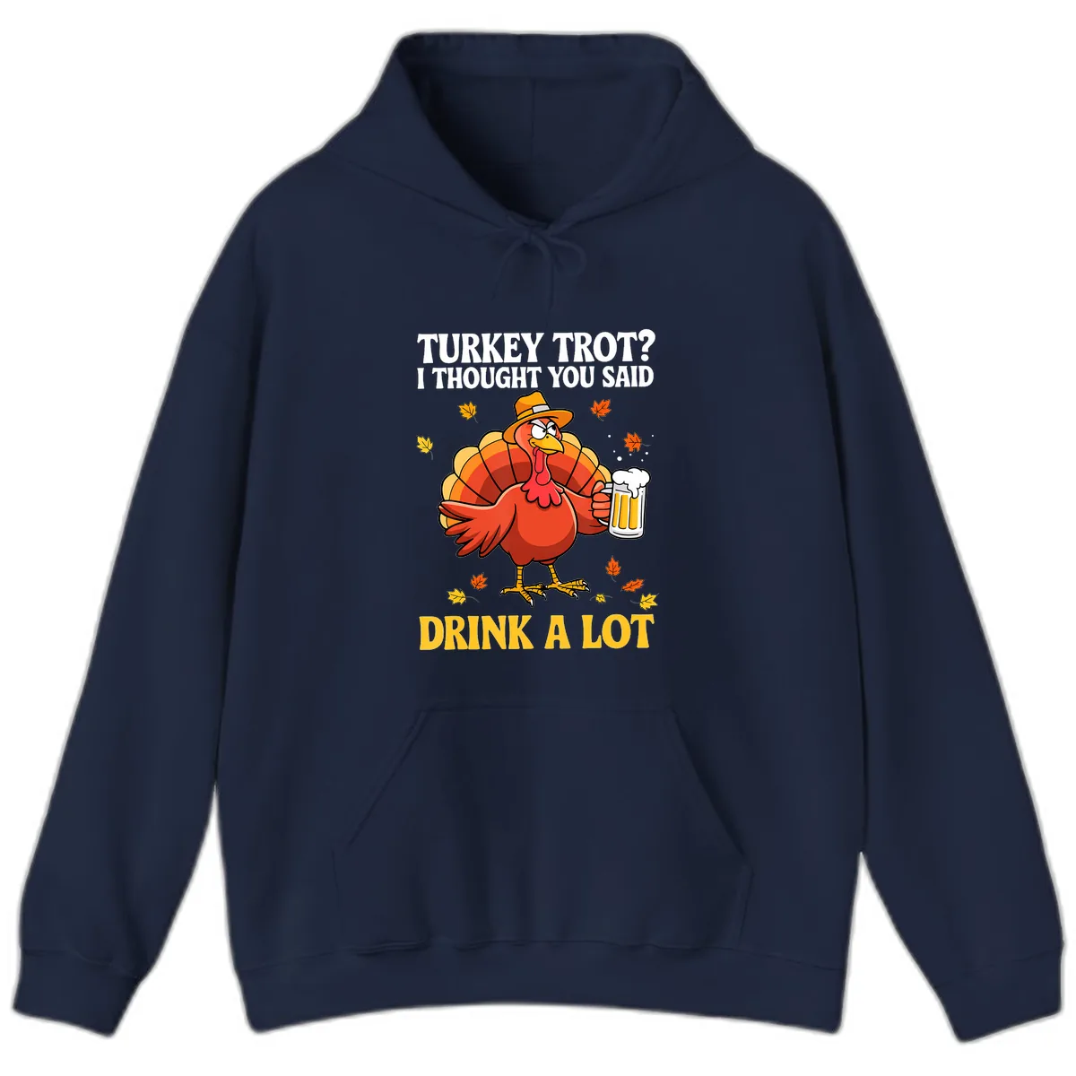 Turkey Trot I Thought You Said Drink A Lot Hoodie in Navy