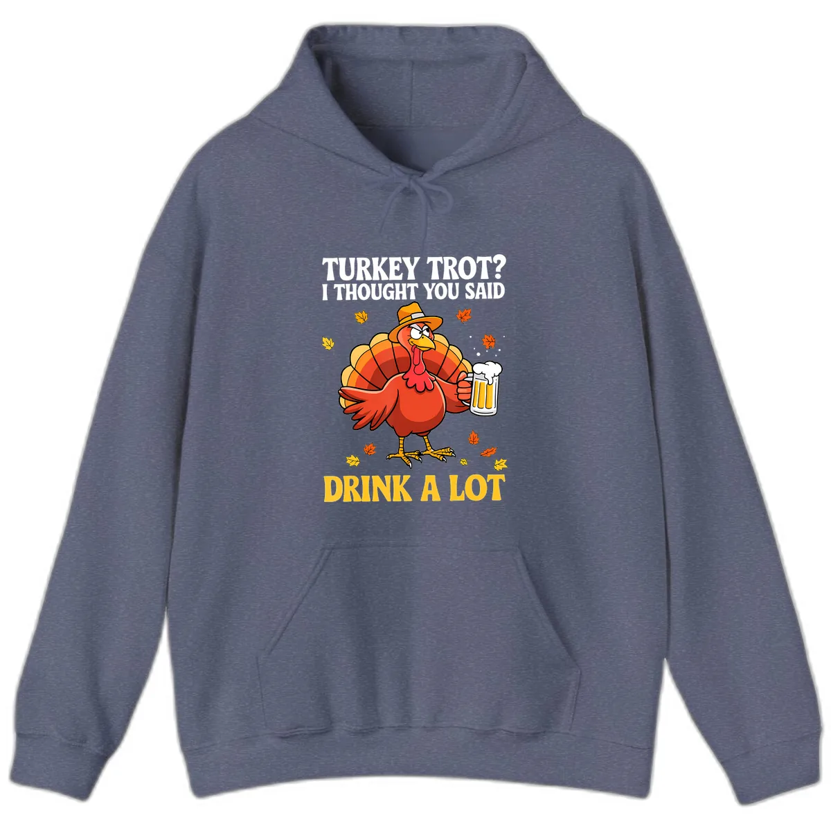 Turkey Trot I Thought You Said Drink A Lot Hoodie in Heather Navy