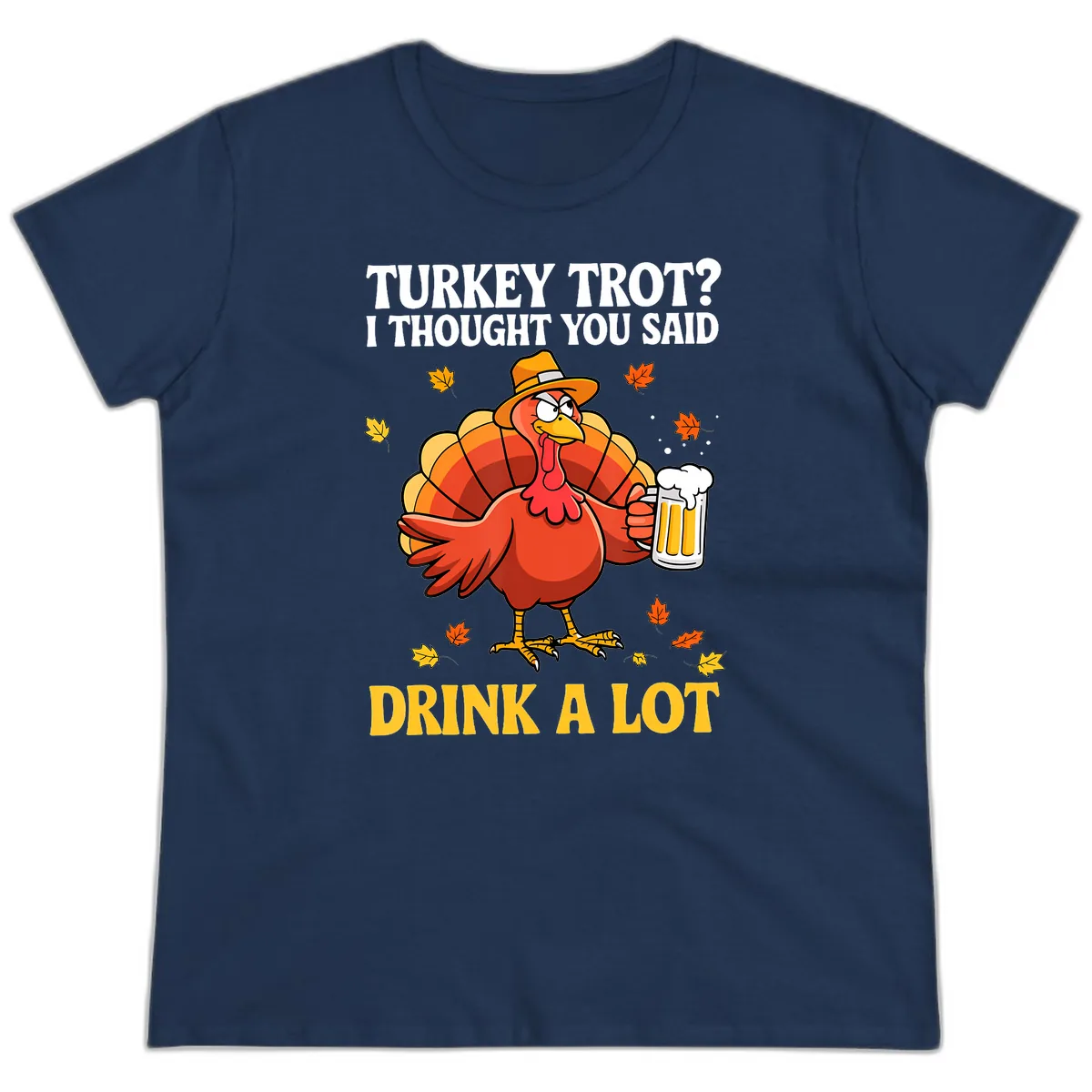 Turkey Trot I Thought You Said Drink A Lot Ladies Tee in Navy