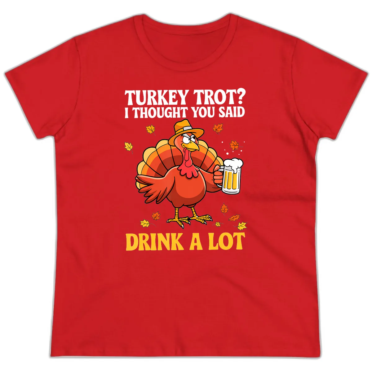 Turkey Trot I Thought You Said Drink A Lot Ladies Tee in Red