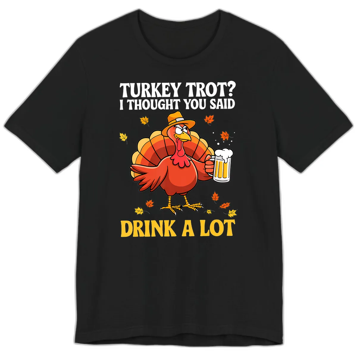 Turkey Trot I Thought You Said Drink A Lot Premium T-Shirt in Black