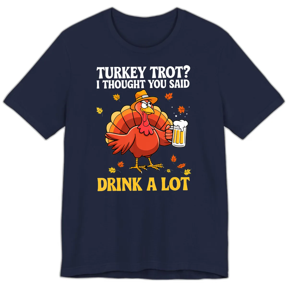 Turkey Trot I Thought You Said Drink A Lot Premium T-Shirt in Navy