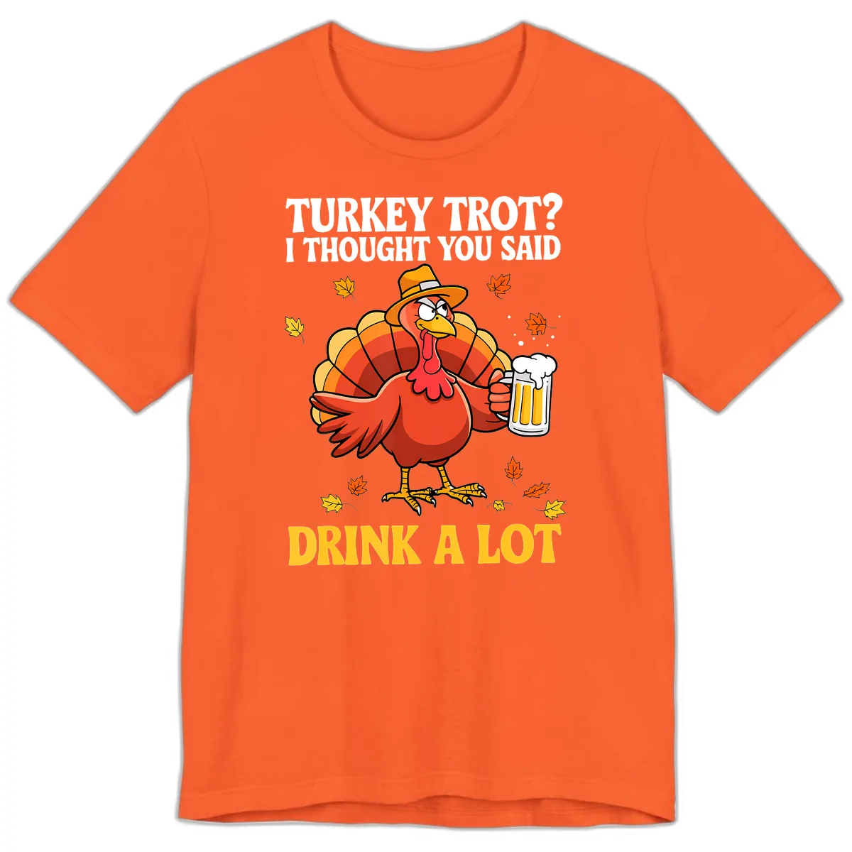Turkey Trot I Thought You Said Drink A Lot Premium T-Shirt in Orange