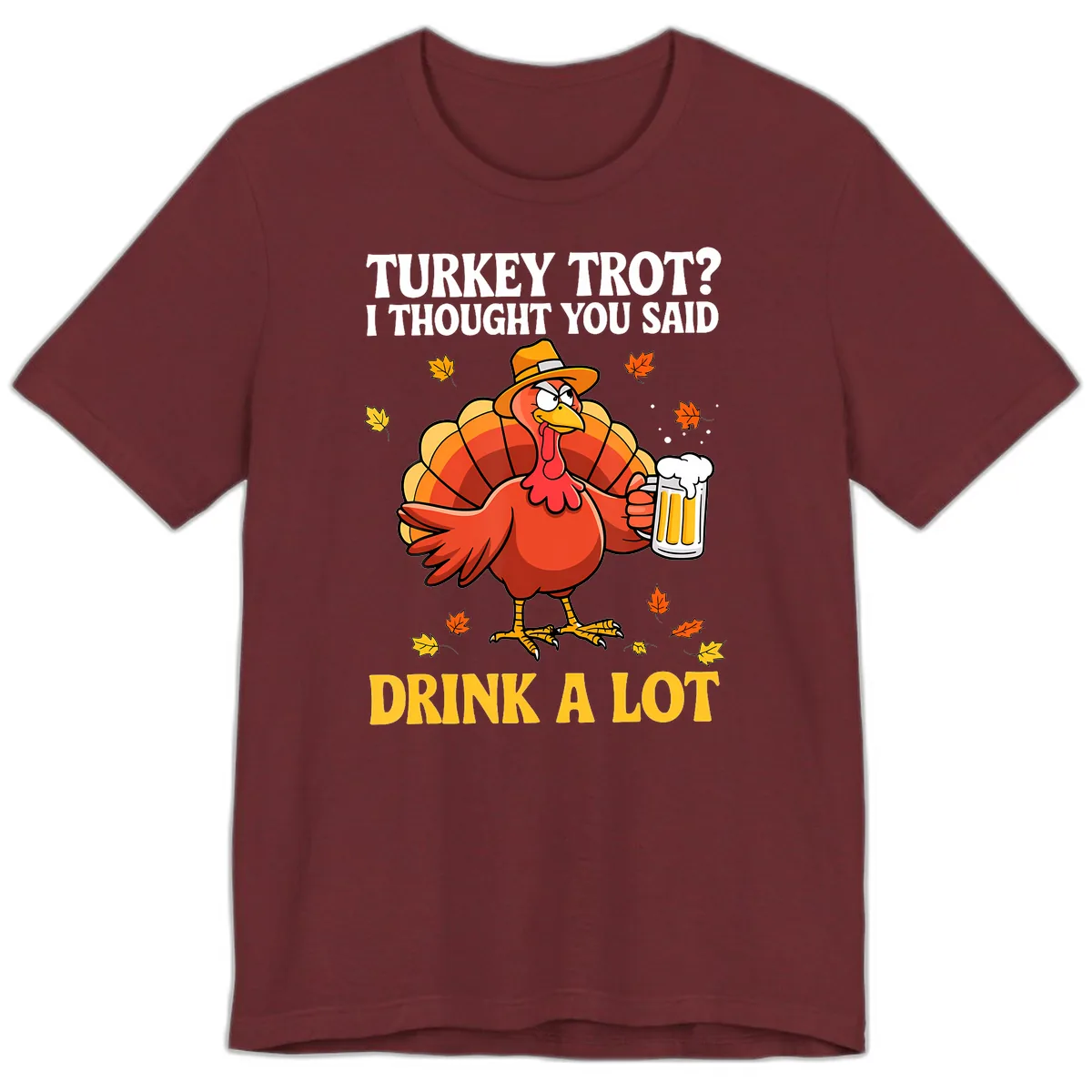 Turkey Trot I Thought You Said Drink A Lot Premium T-Shirt in Heather Cardinal
