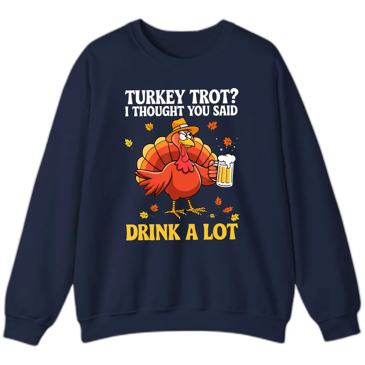 Turkey Trot I Thought You Said Drink A Lot Sweatshirt in Navy