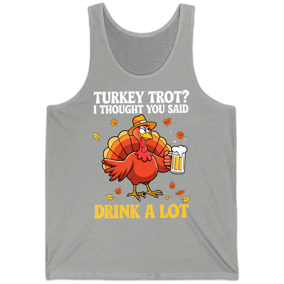 Turkey Trot I Thought You Said Drink A Lot Tank in Athletic Heather
