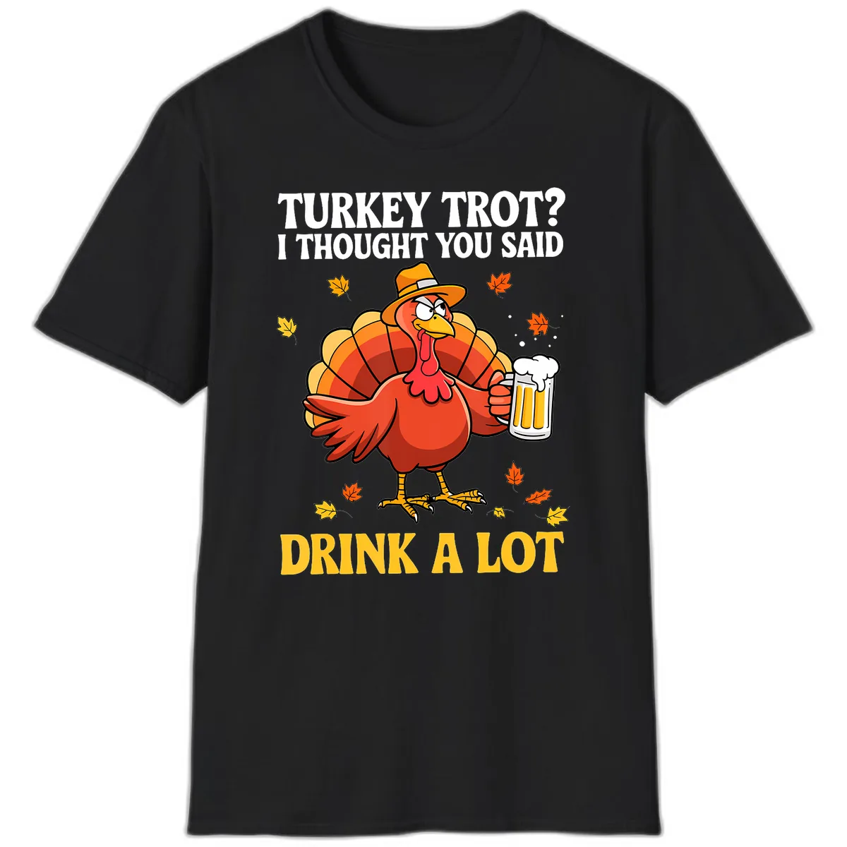 Turkey Trot I Thought You Said Drink A Lot T-Shirt in Black