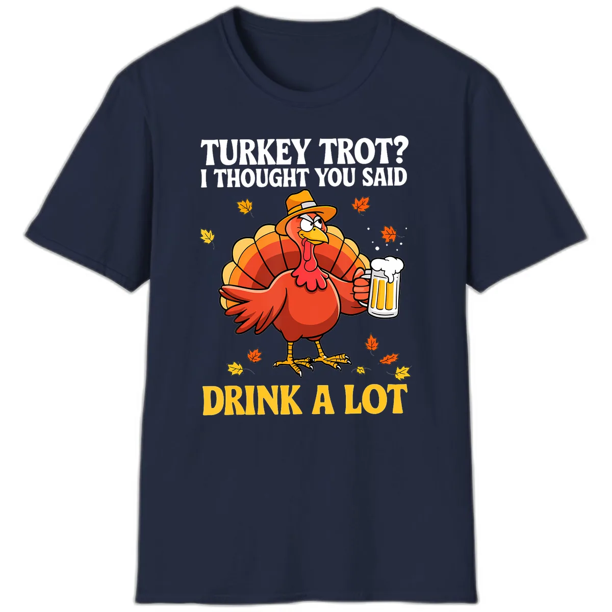Turkey Trot I Thought You Said Drink A Lot T-Shirt in Navy