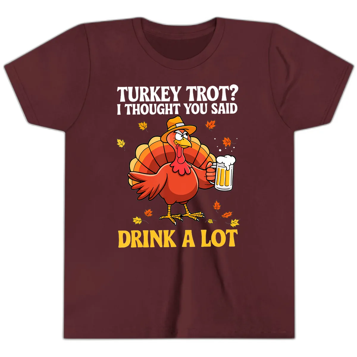 Turkey Trot I Thought You Said Drink A Lot Youth T-Shirt in Maroon
