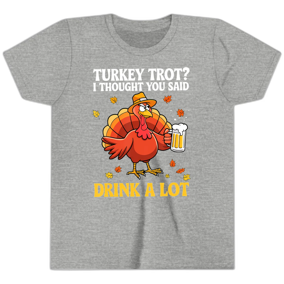 Turkey Trot I Thought You Said Drink A Lot Youth T-Shirt in Athletic Heather