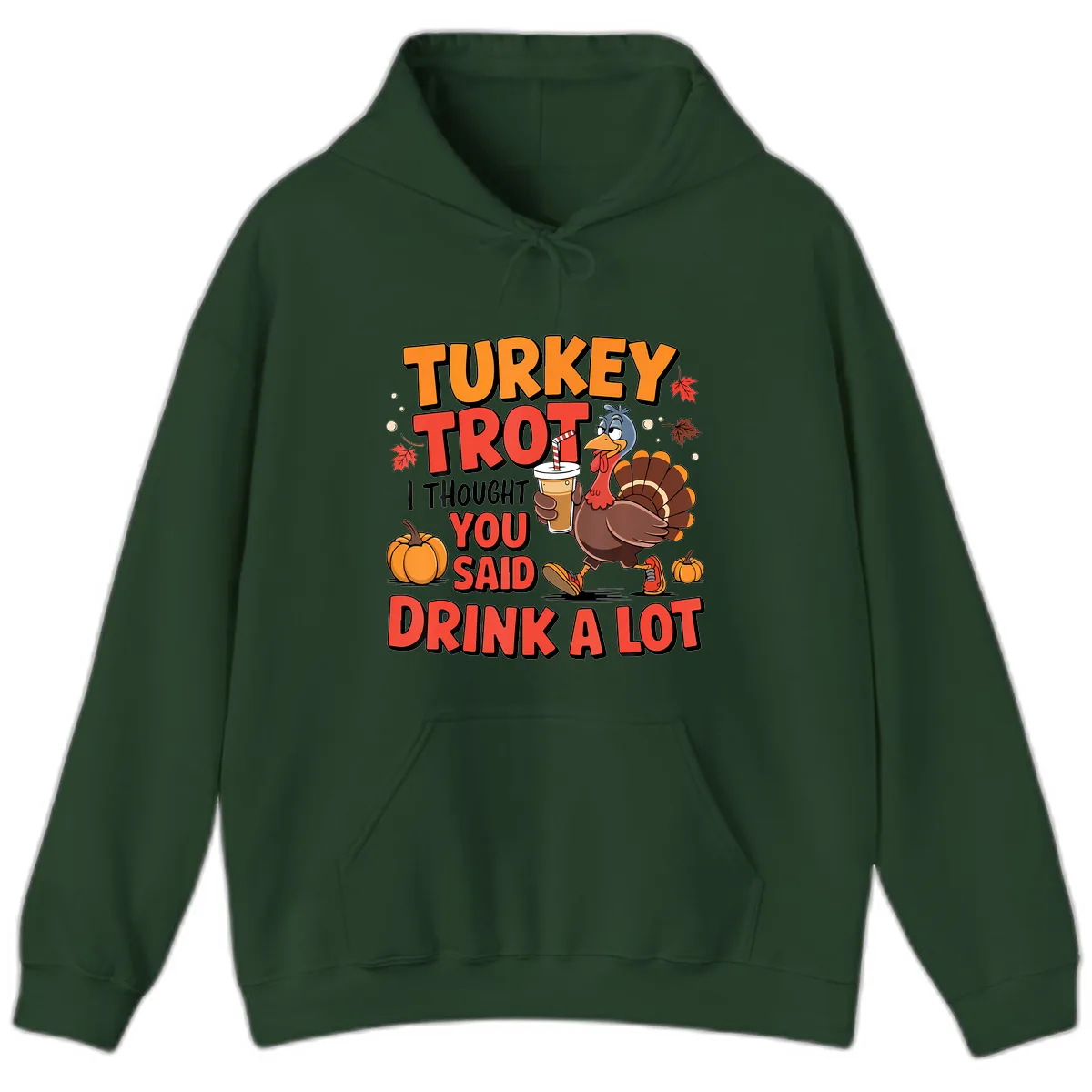 Turkey Trot Drink A Lot Design Hoodie in Forest Green