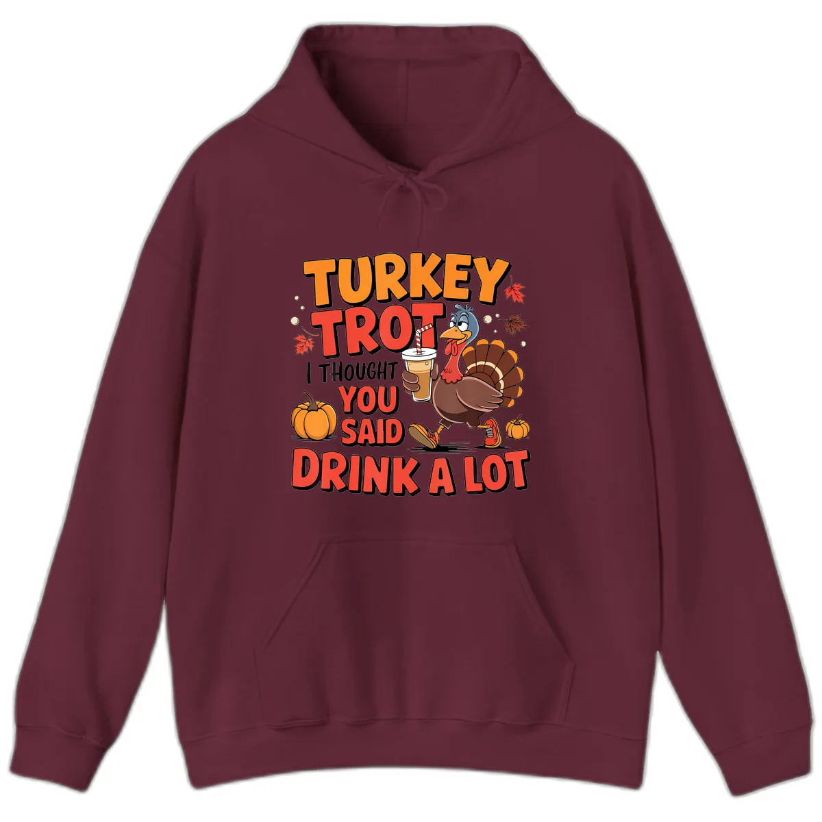 Turkey Trot Drink A Lot Design Hoodie in Maroon
