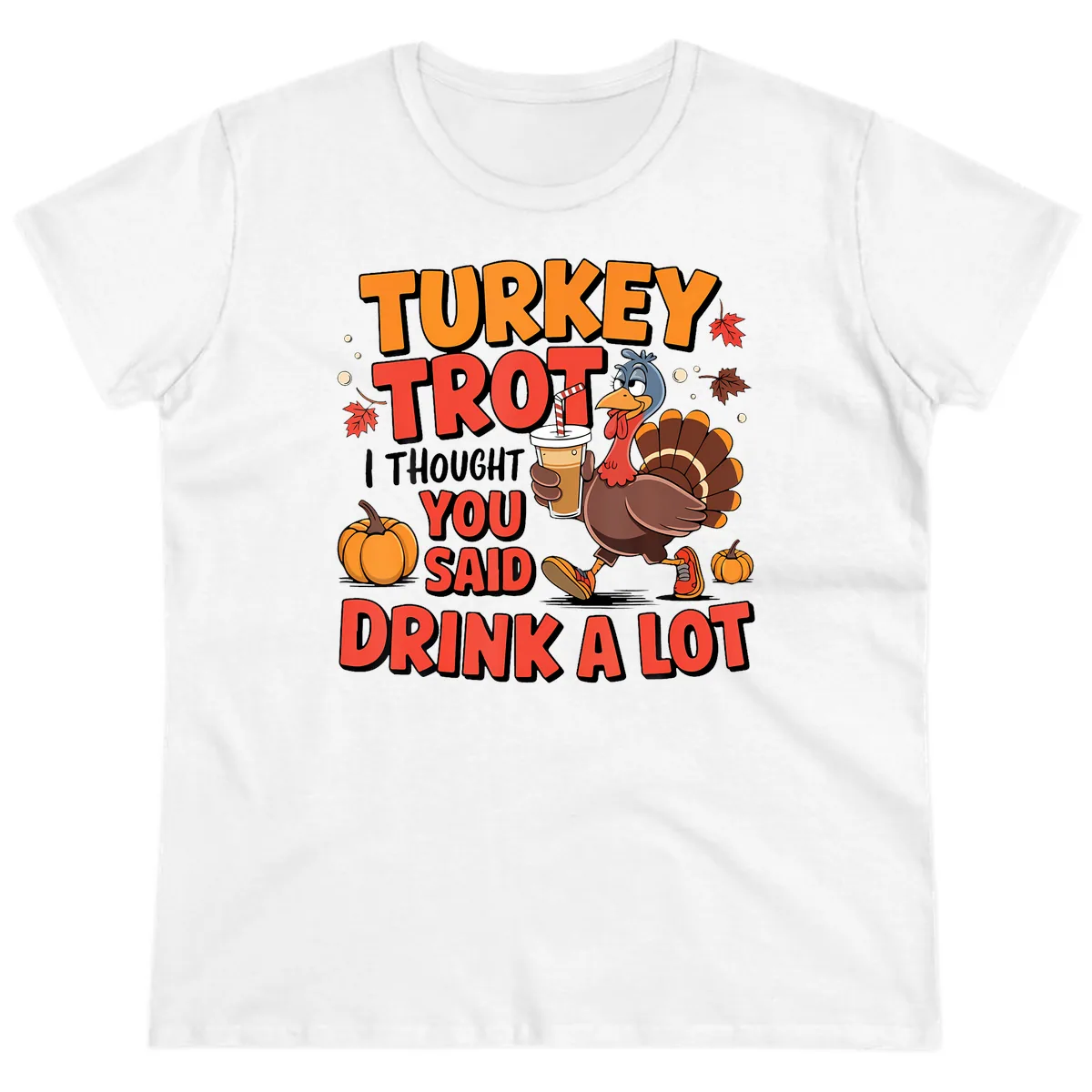 Turkey Trot Drink A Lot Design Ladies Tee in White