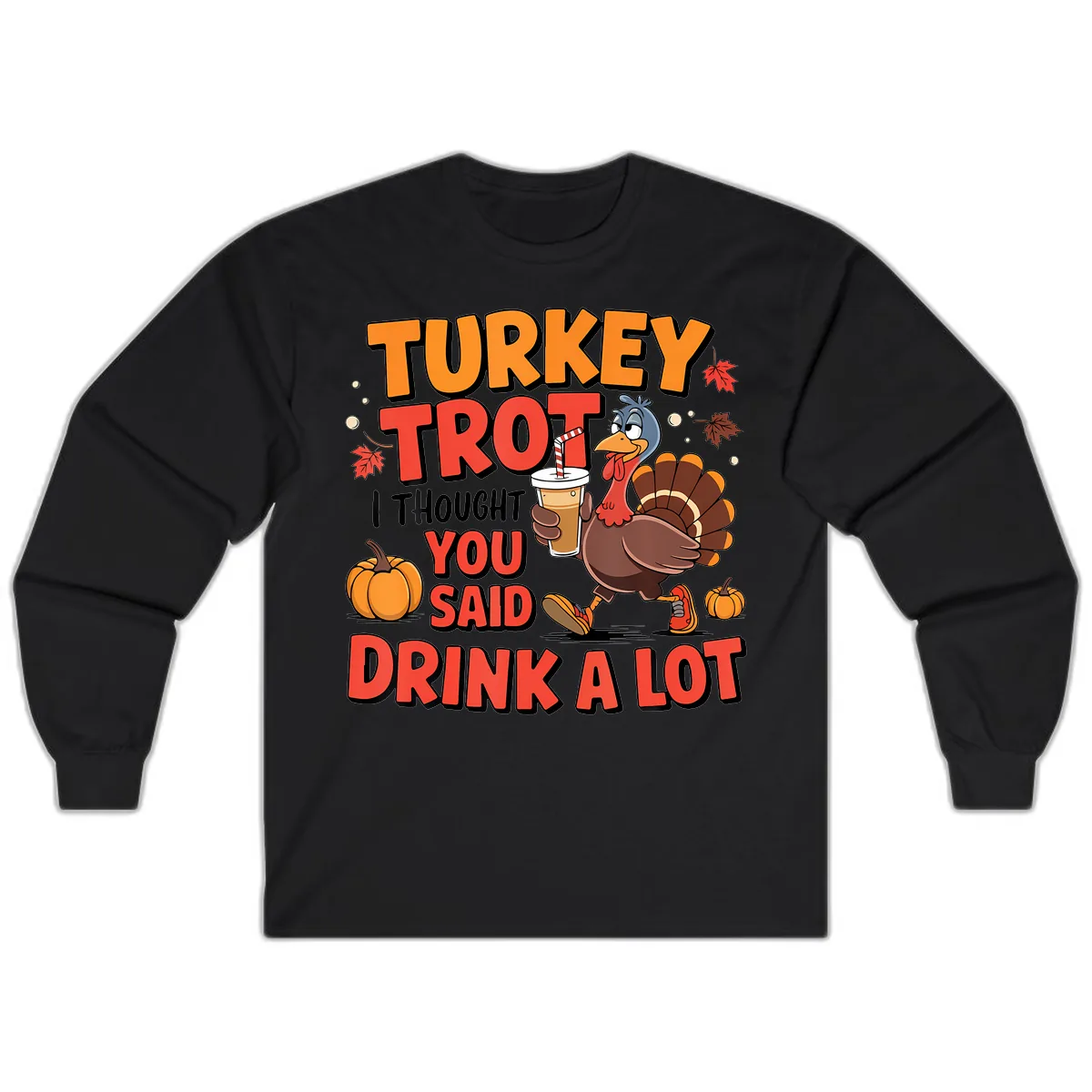 Turkey Trot Drink A Lot Design Long Sleeve in Black