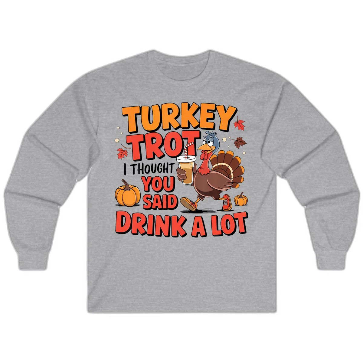 Turkey Trot Drink A Lot Design Long Sleeve in Sport Grey