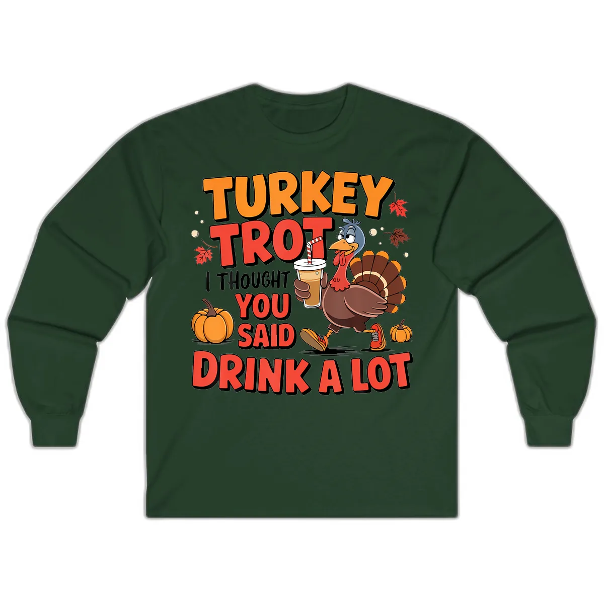 Turkey Trot Drink A Lot Design Long Sleeve in Forest Green