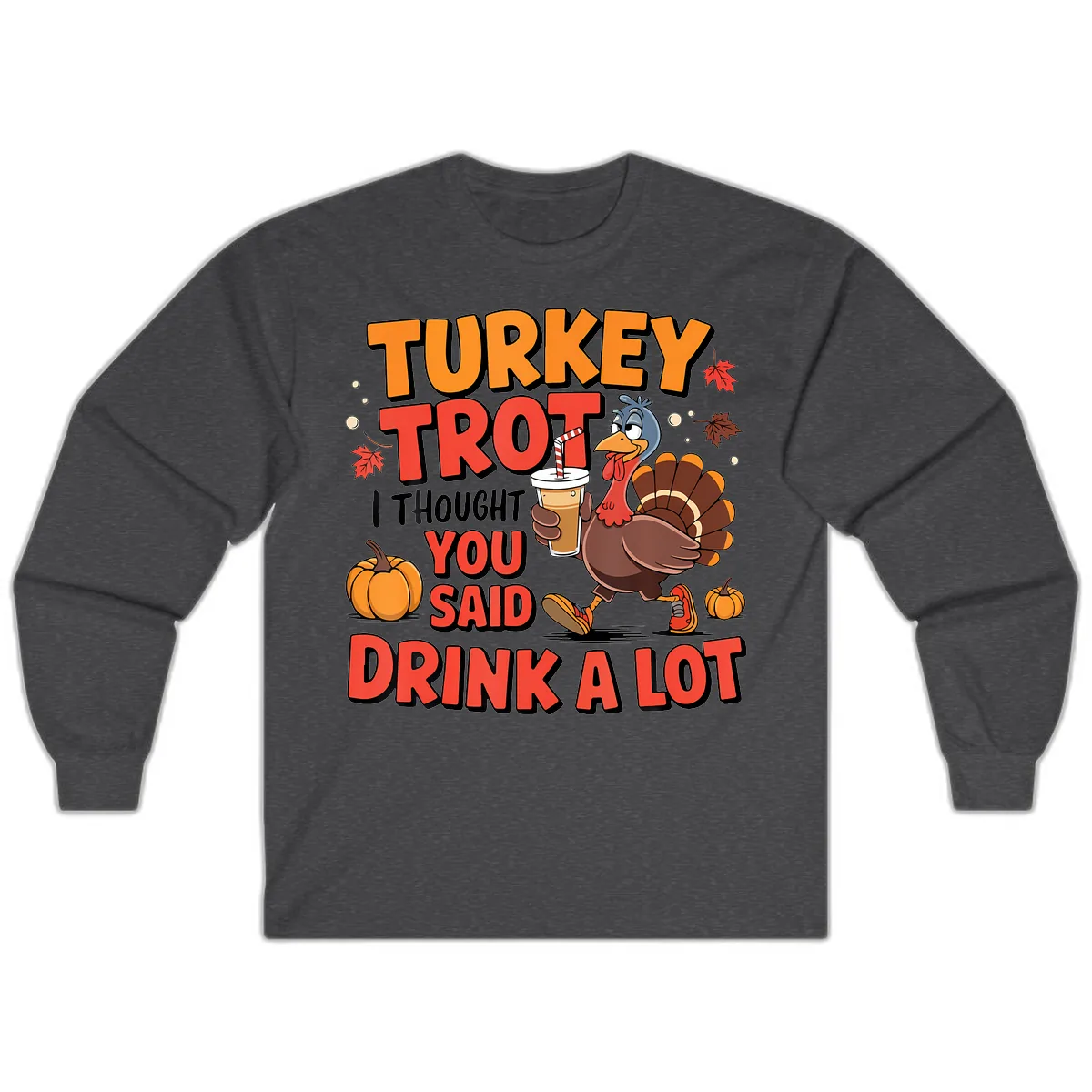 Turkey Trot Drink A Lot Design Long Sleeve in Dark Heather