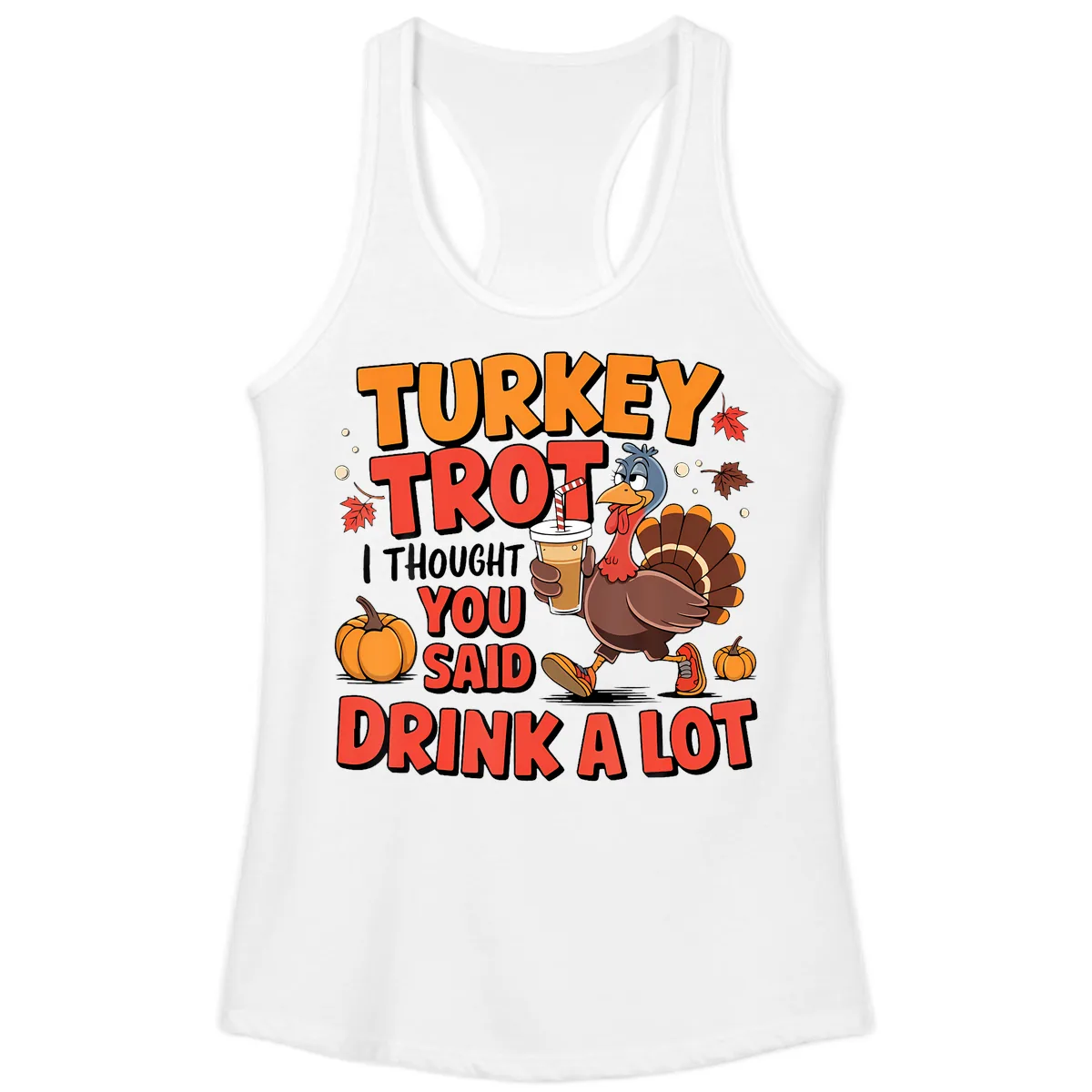Turkey Trot Drink A Lot Design Ladies Tank in White