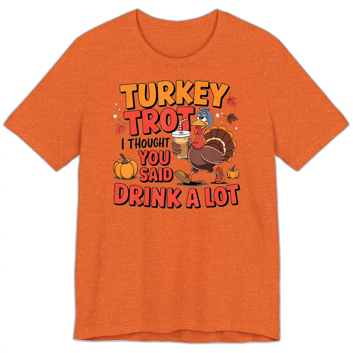 Turkey Trot Drink A Lot Design Premium T-Shirt in Heather Orange