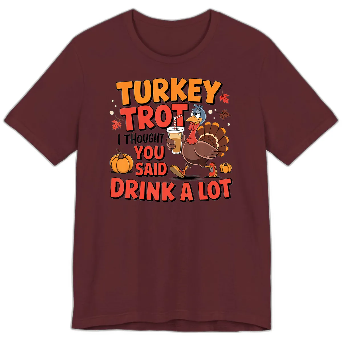 Turkey Trot Drink A Lot Design Premium T-Shirt in Maroon