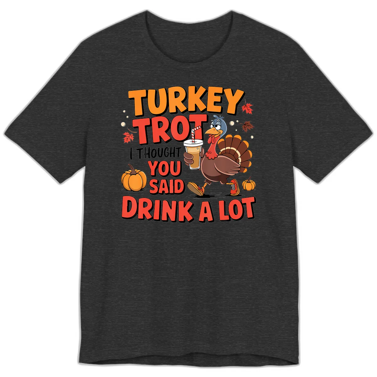 Turkey Trot Drink A Lot Design Premium T-Shirt in Dark Grey Heather