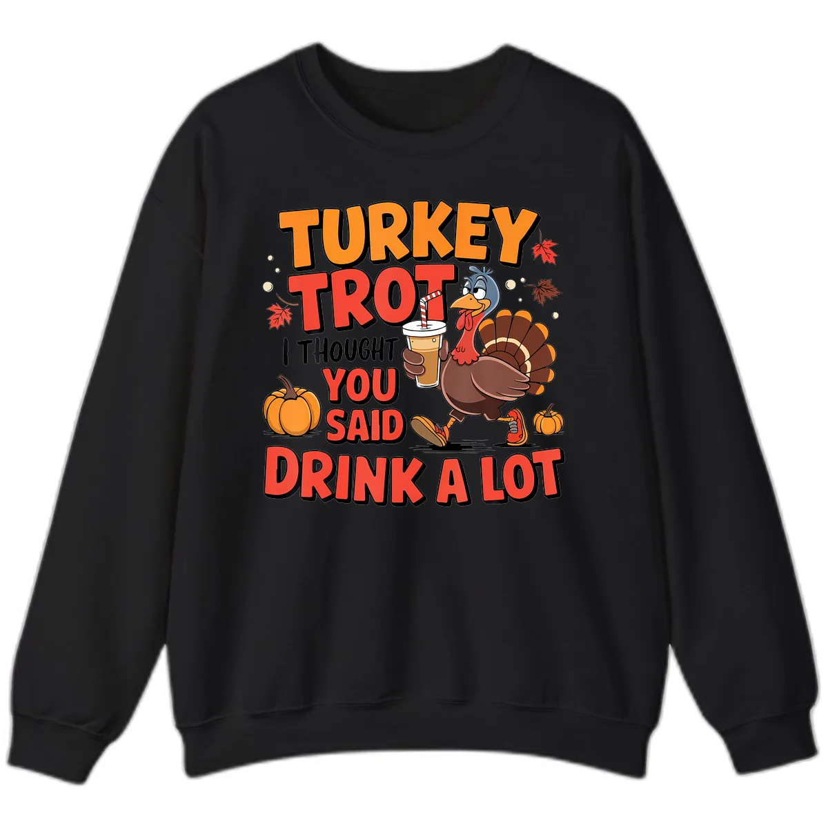 Turkey Trot Drink A Lot Design Sweatshirt in Black