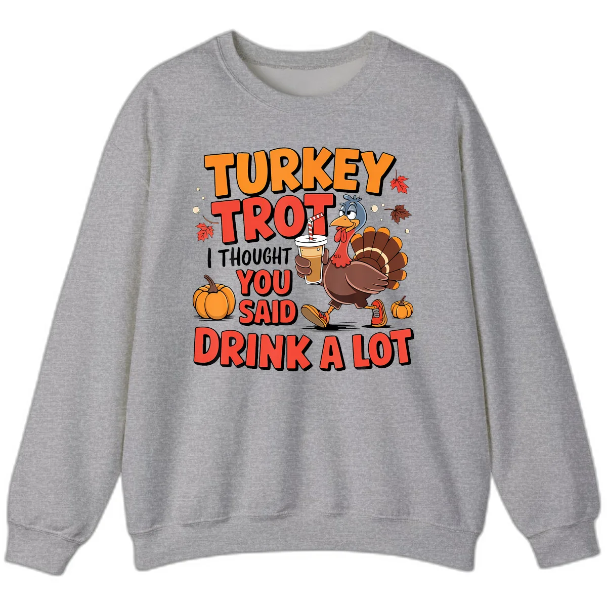 Turkey Trot Drink A Lot Design Sweatshirt in Sport Grey