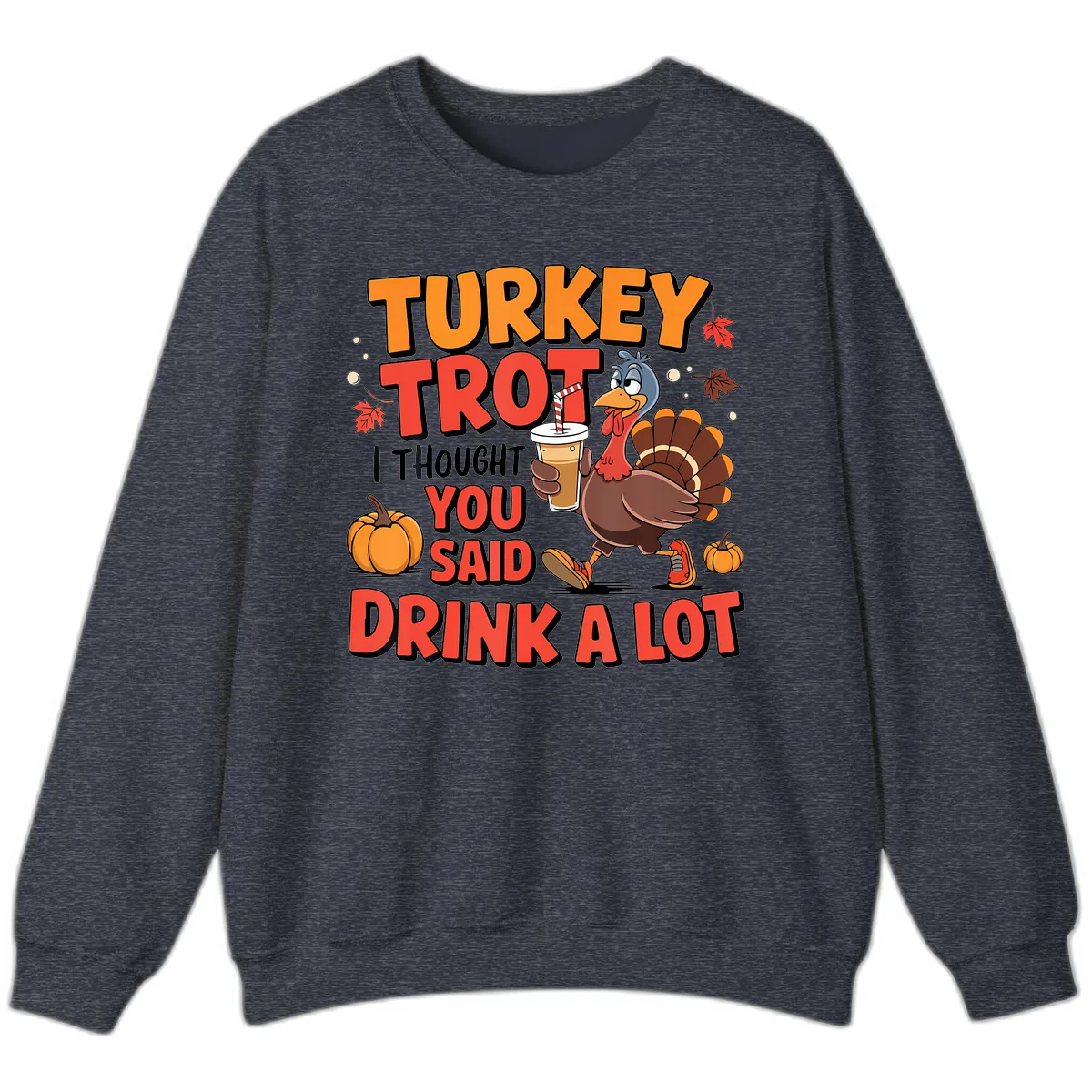 Turkey Trot Drink A Lot Design Sweatshirt in Heather Sport Dark Navy