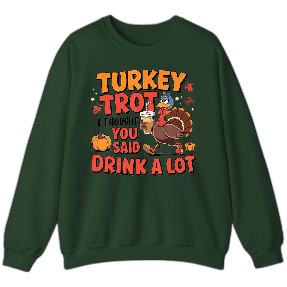 Turkey Trot Drink A Lot Design Sweatshirt in Forest Green