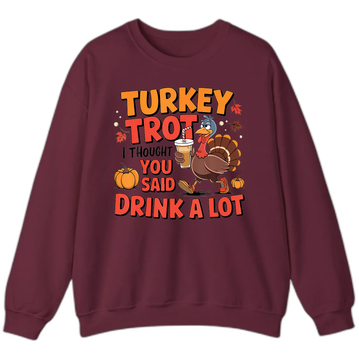 Turkey Trot Drink A Lot Design Sweatshirt in Maroon